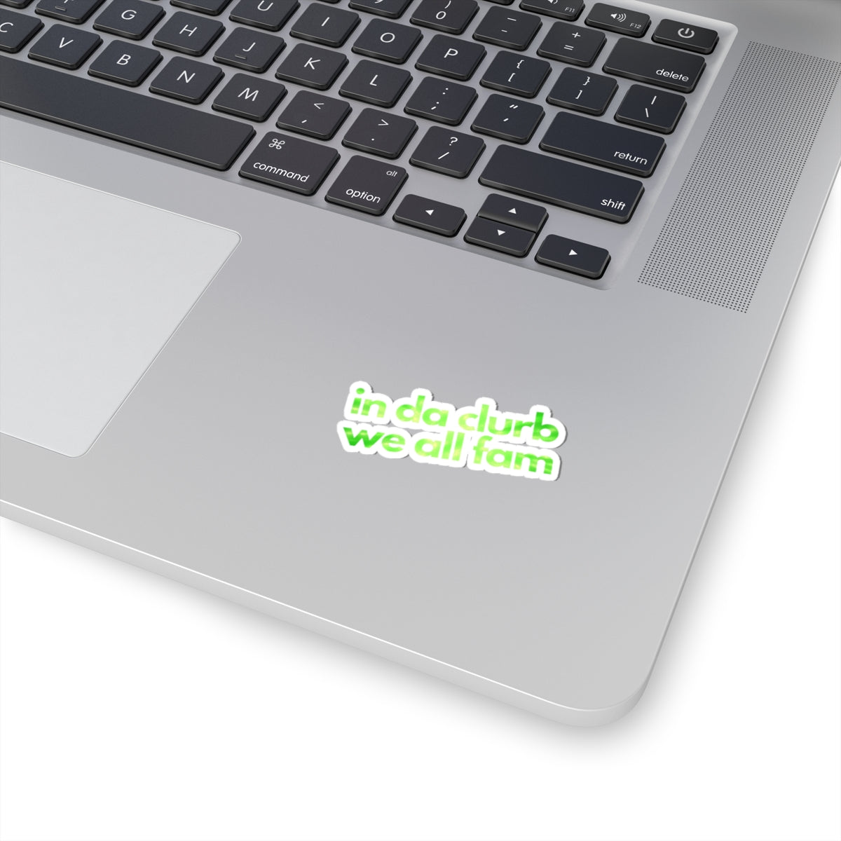 "in da clurb we all fam" (apple green) Kiss-Cut Sticker