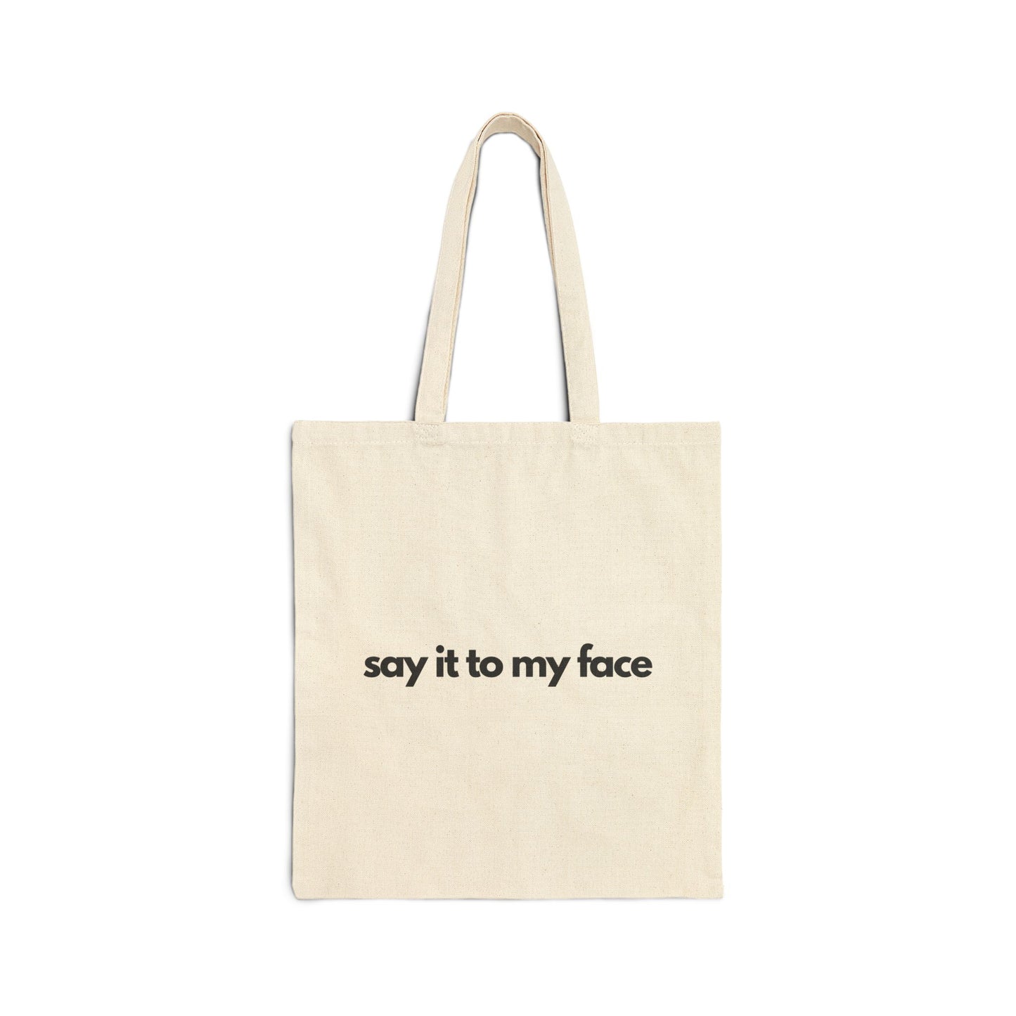 Funny "Say It To My Face" Tote Bag