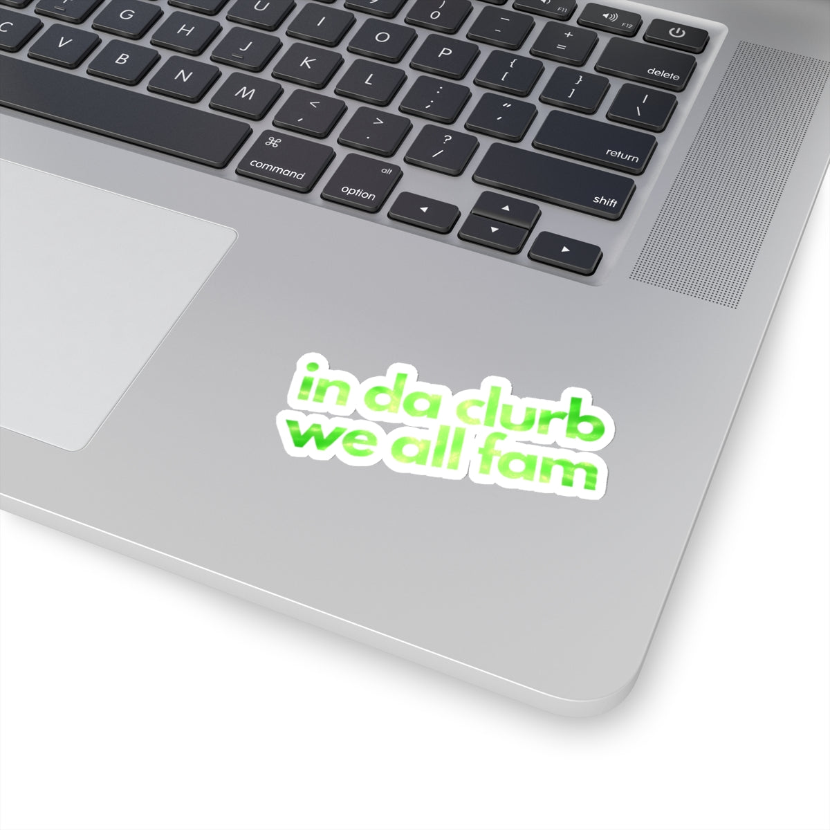 "in da clurb we all fam" (apple green) Kiss-Cut Sticker