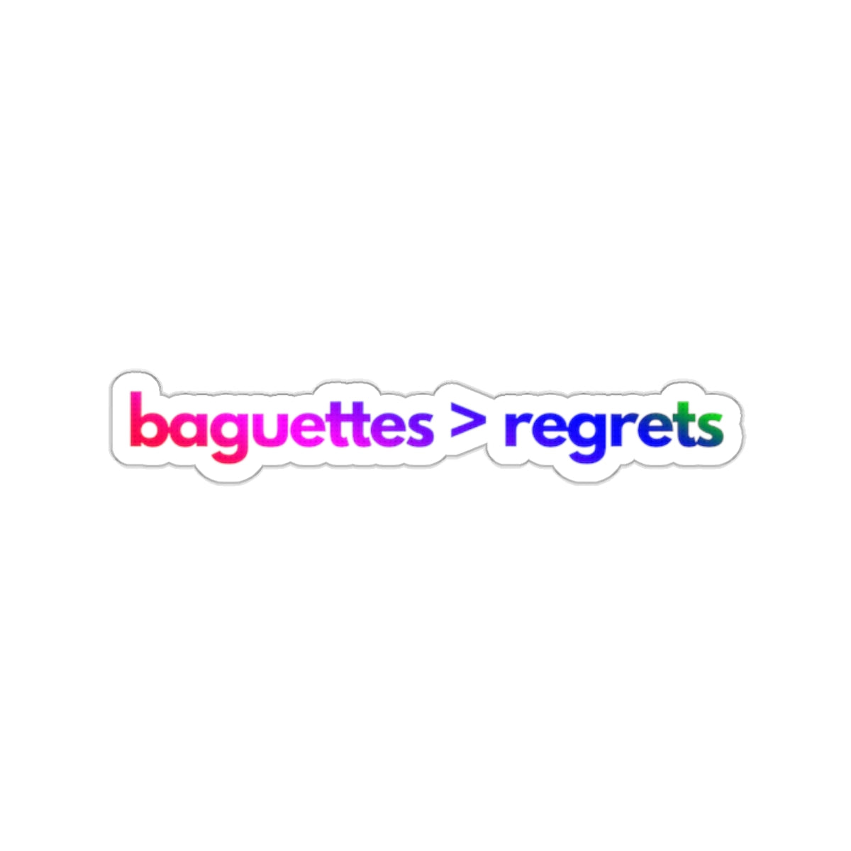 NOT FEELING IT series ("baguettes > regrets")  Kiss-Cut Sticker