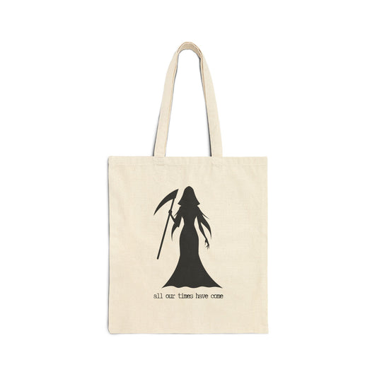 "All our Times Have Come" DONT FEAR THE REAPER 100% Cotton Canvas Tote Bag