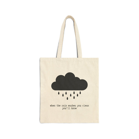 "WHEN THE RAIN WASHES YOU CLEAN YOULL KNOW" 100% Cotton Canvas Tote Bag