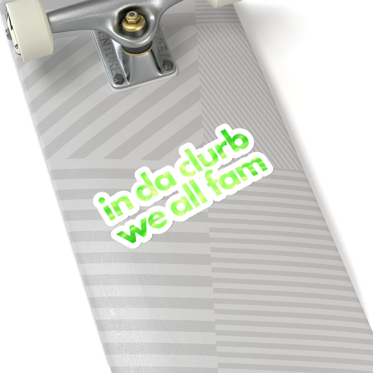 "in da clurb we all fam" (apple green) Kiss-Cut Sticker