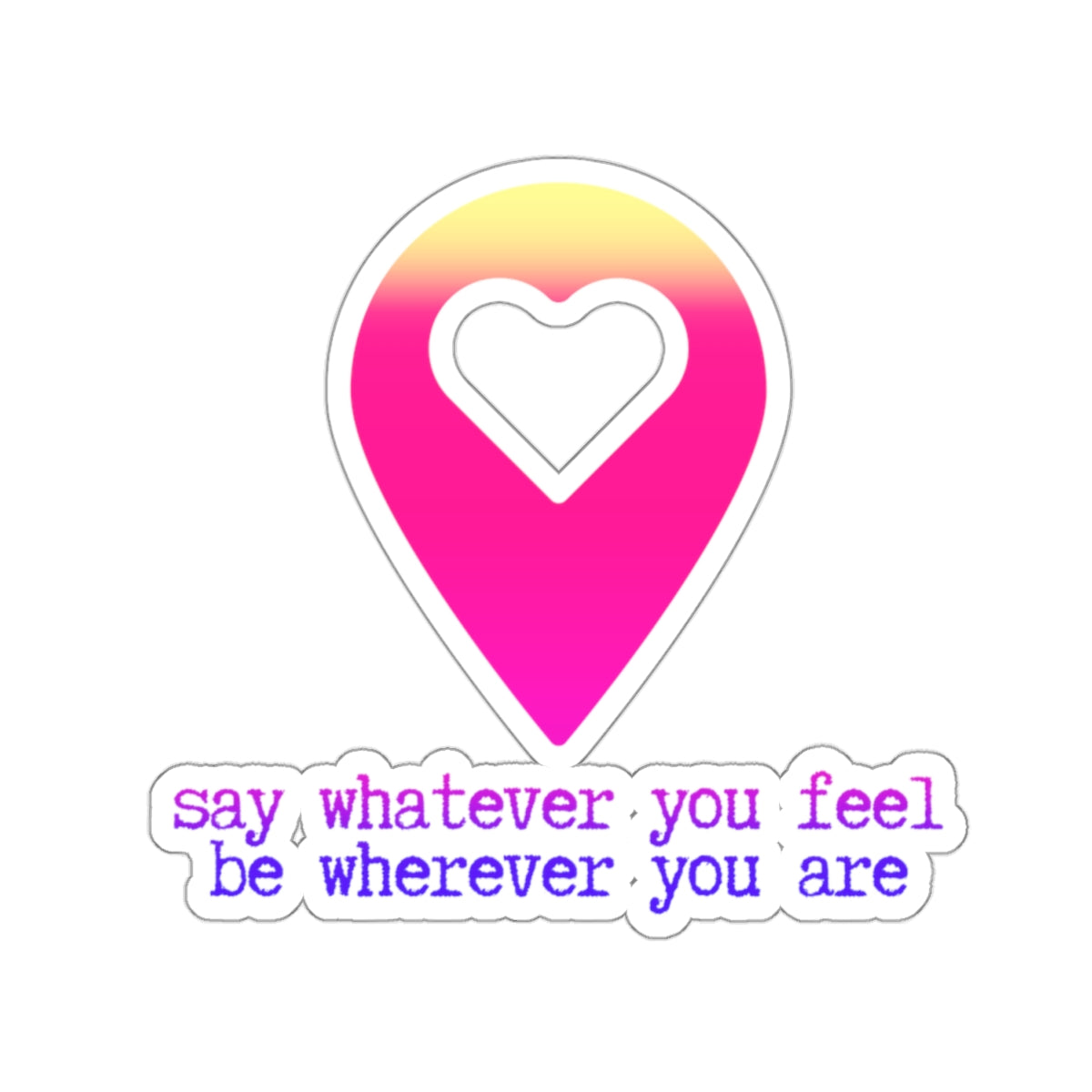 "say whatever you feel, be wherever you are"  (pinky-purply) Kiss-Cut Sticker | Noah Kahan Stickers and Merch