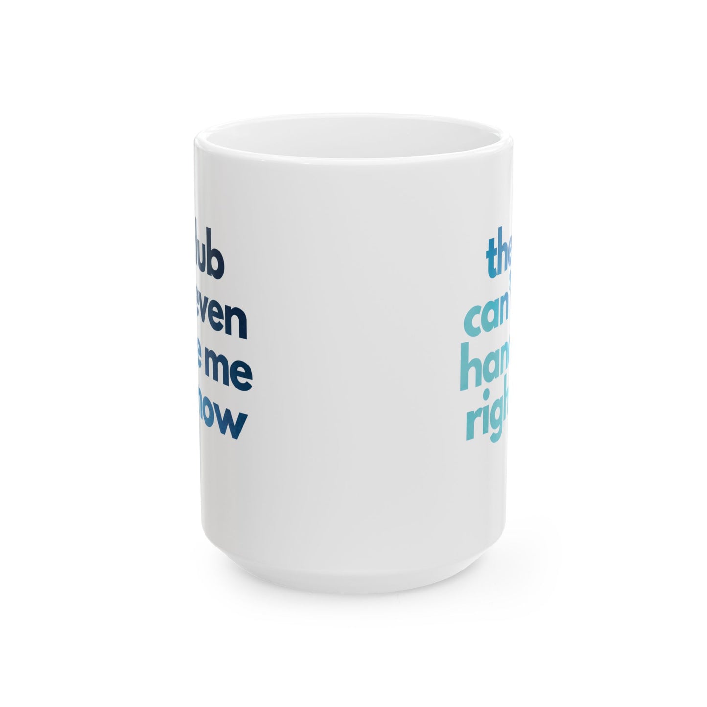 Find Me in the Club "club can't even handle me"  XL Mug | Modern and Colorful Ceramic Coffee Mug