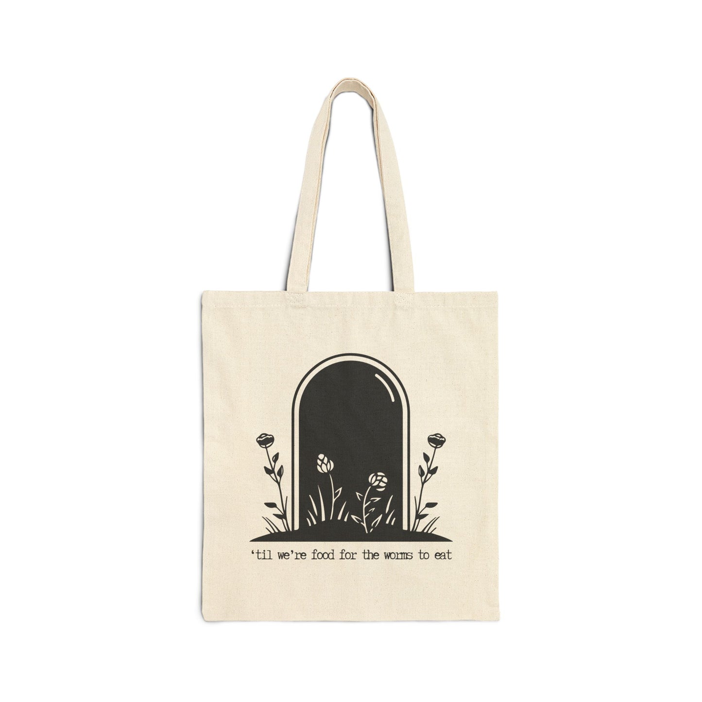 Til We're Food for the Worms to Eat" NOAH KAHAN 100% Cotton Canvas Tote Bag