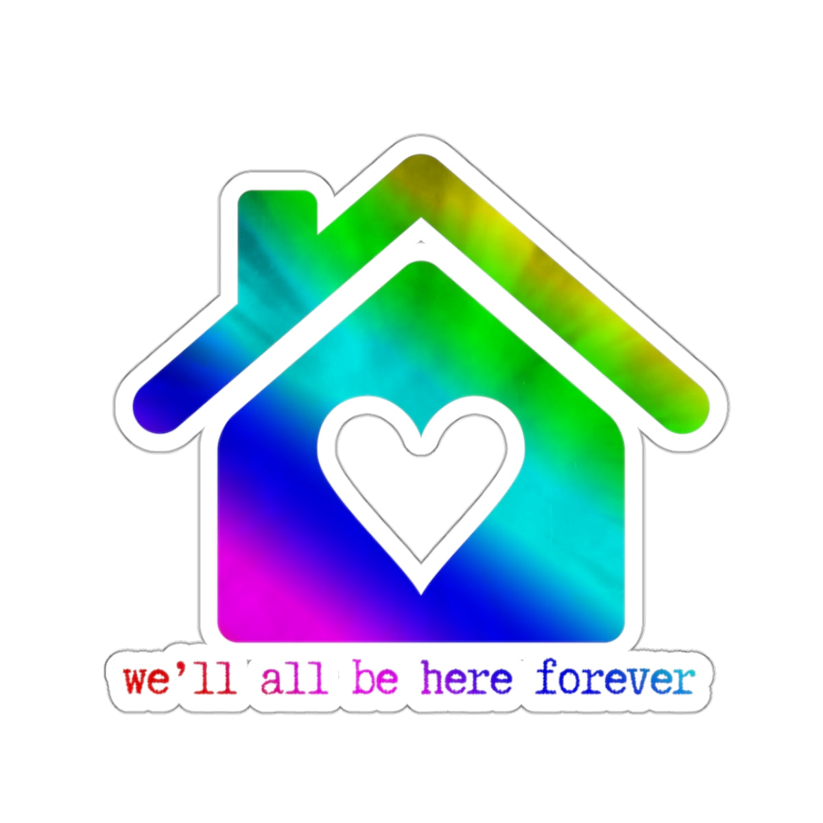 "We'll all be here forever" (rainbowsprinkles) Kiss-Cut Sticker | Noah Kahan Stickers and Merch