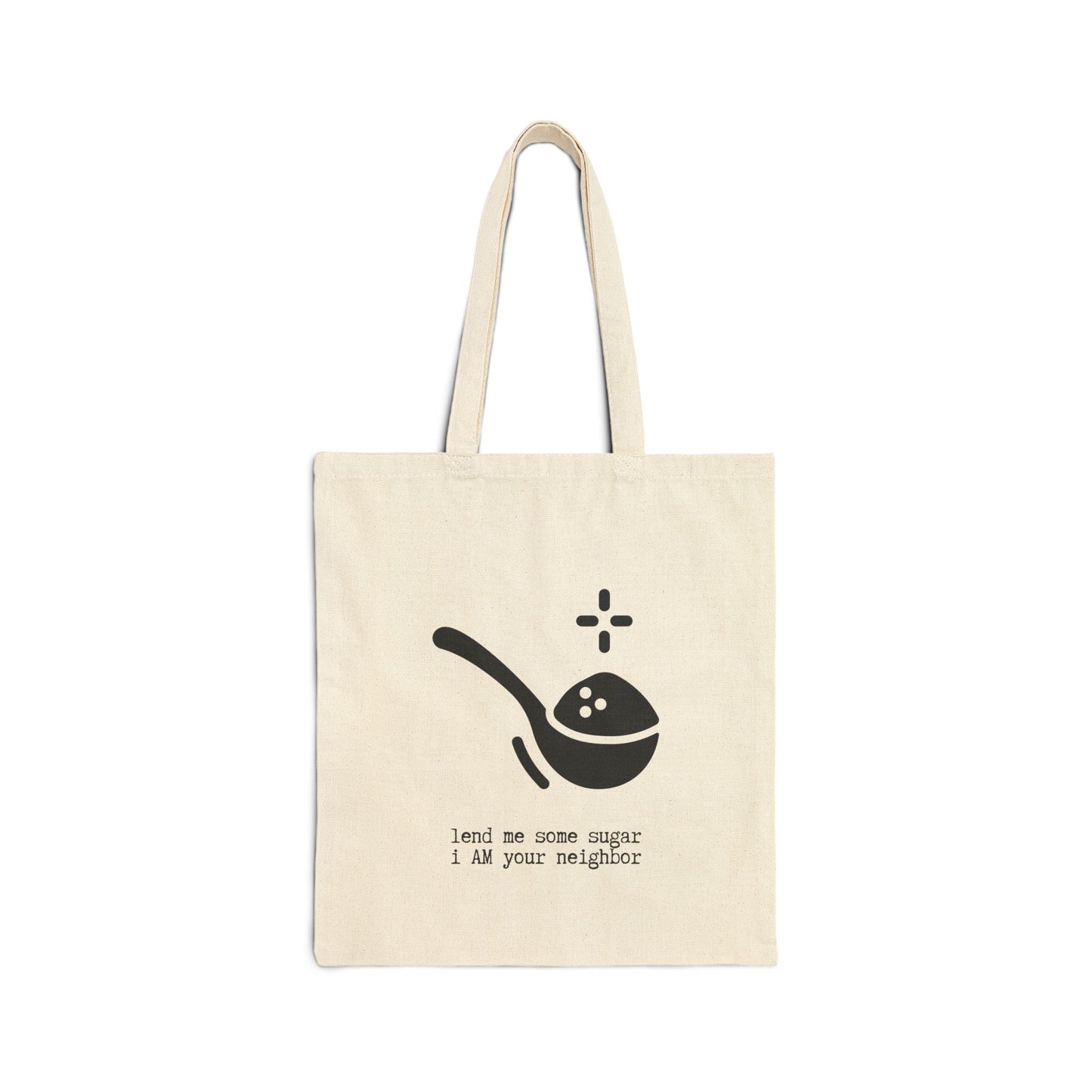 "LEND ME SOME SUGAR. I AM YOUR NEIGHBOR" 100% Cotton Canvas Tote Bag