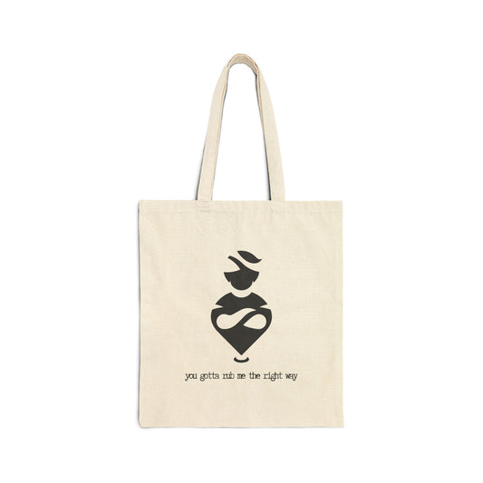 "You Gotta Rub Me the Right Way" 100% Cotton Canvas Tote Bag