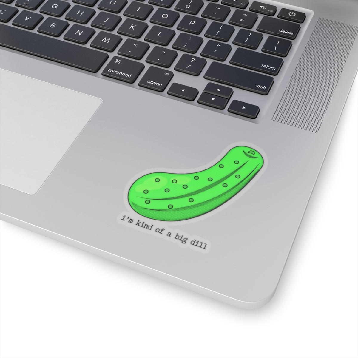 "I'm kind of a big dill" Kiss-Cut Stickers