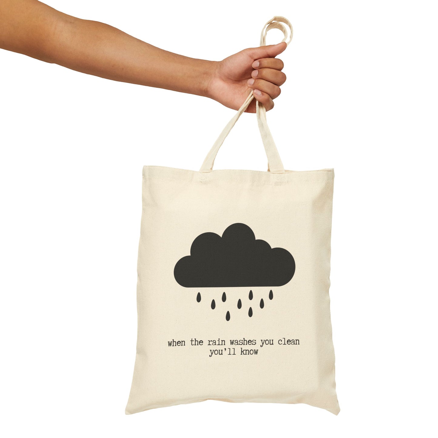 "WHEN THE RAIN WASHES YOU CLEAN YOULL KNOW" 100% Cotton Canvas Tote Bag