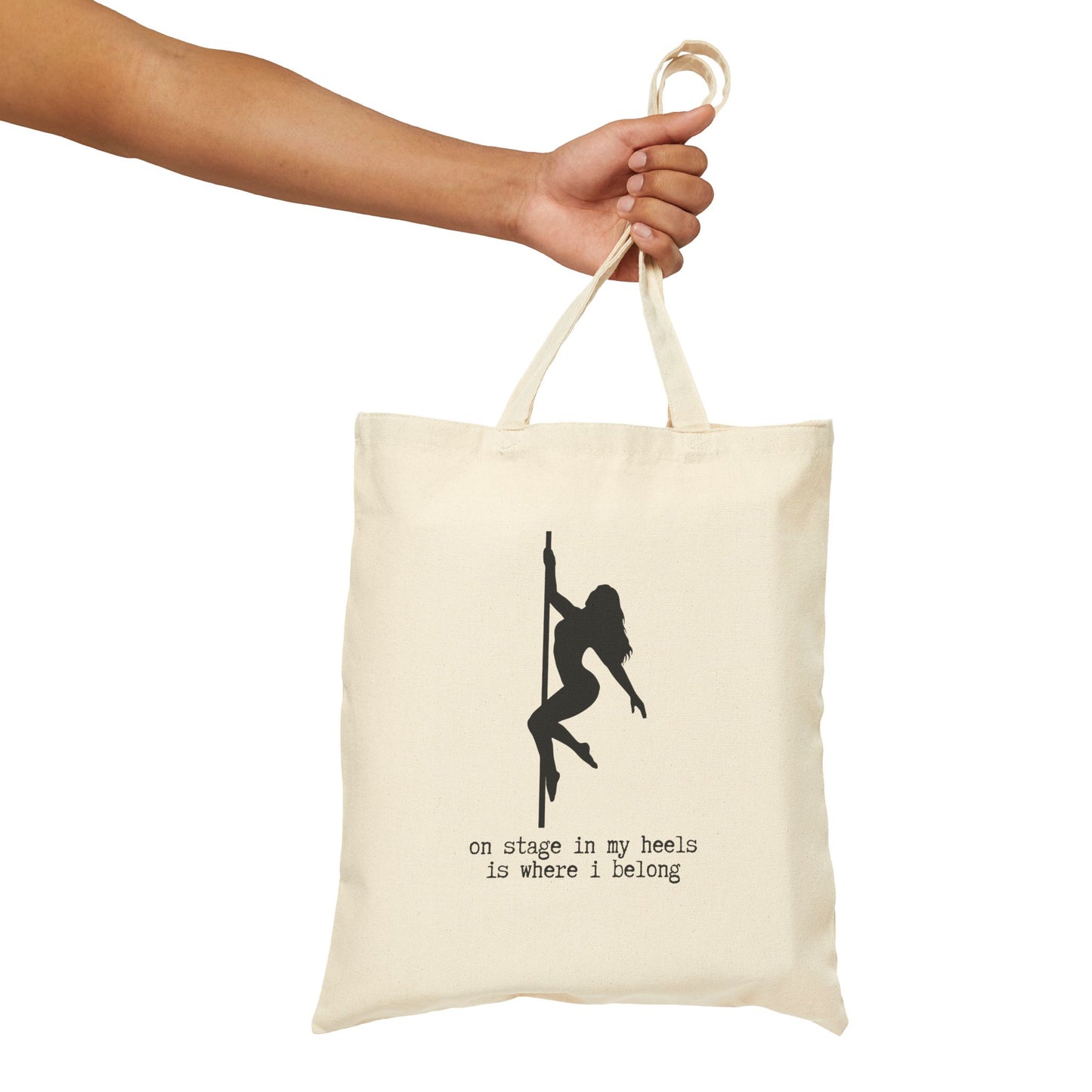 "ON STAGE IN MY HEELS IS WHERE I BELONG" 100% Cotton Canvas Tote Bag