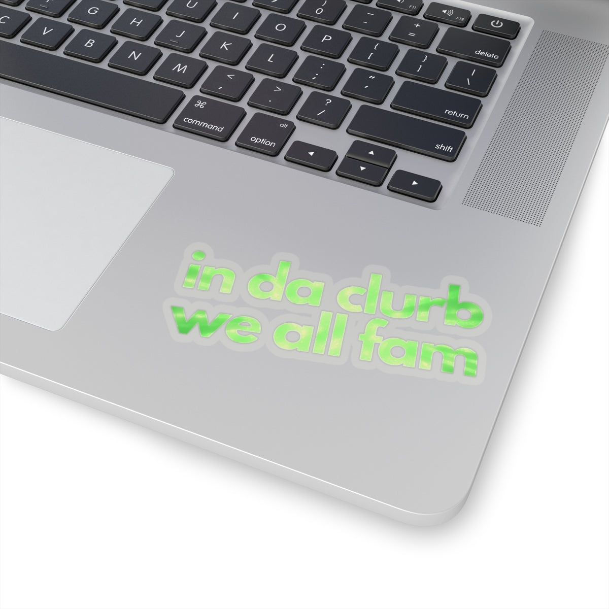 "in da clurb we all fam" (apple green) Kiss-Cut Sticker