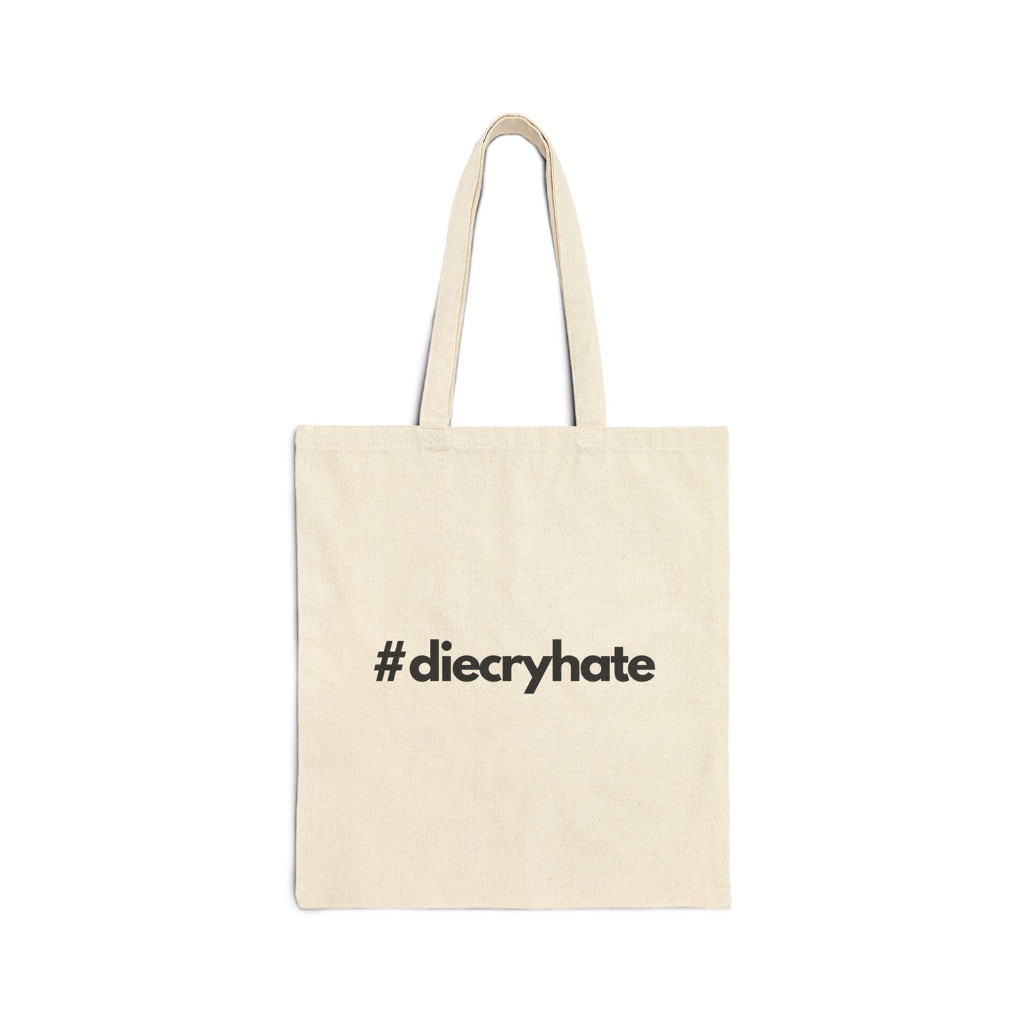 Funny #diecryhate Tote Bag