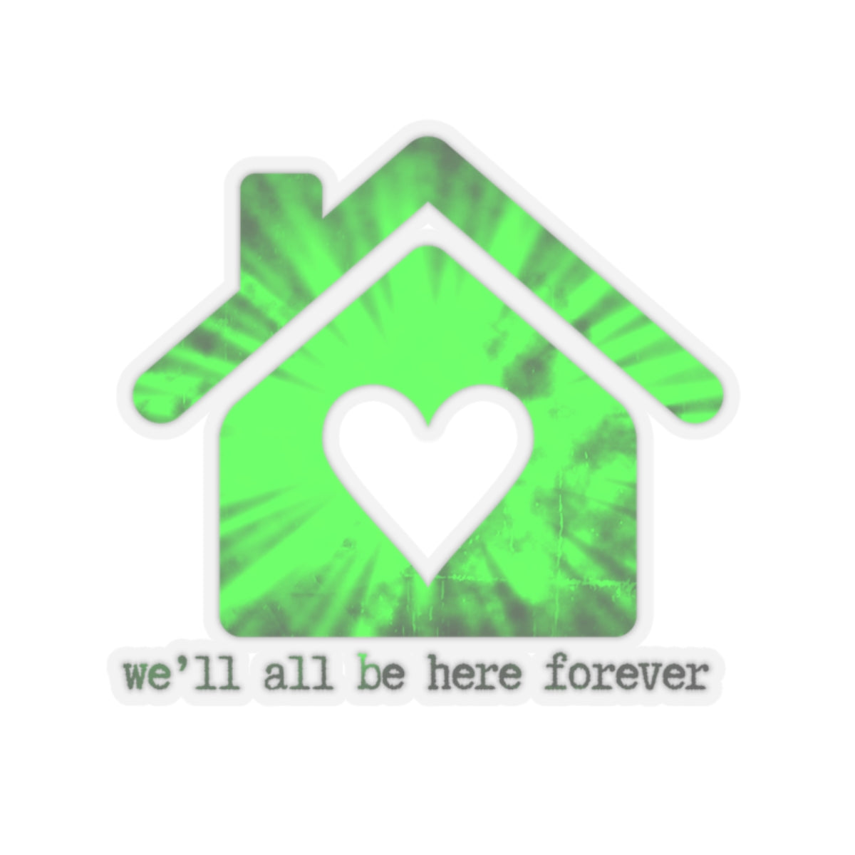 "We'll all be here forever" (greened out) Kiss-Cut Sticker | Noah Kahan Stickers and Merch