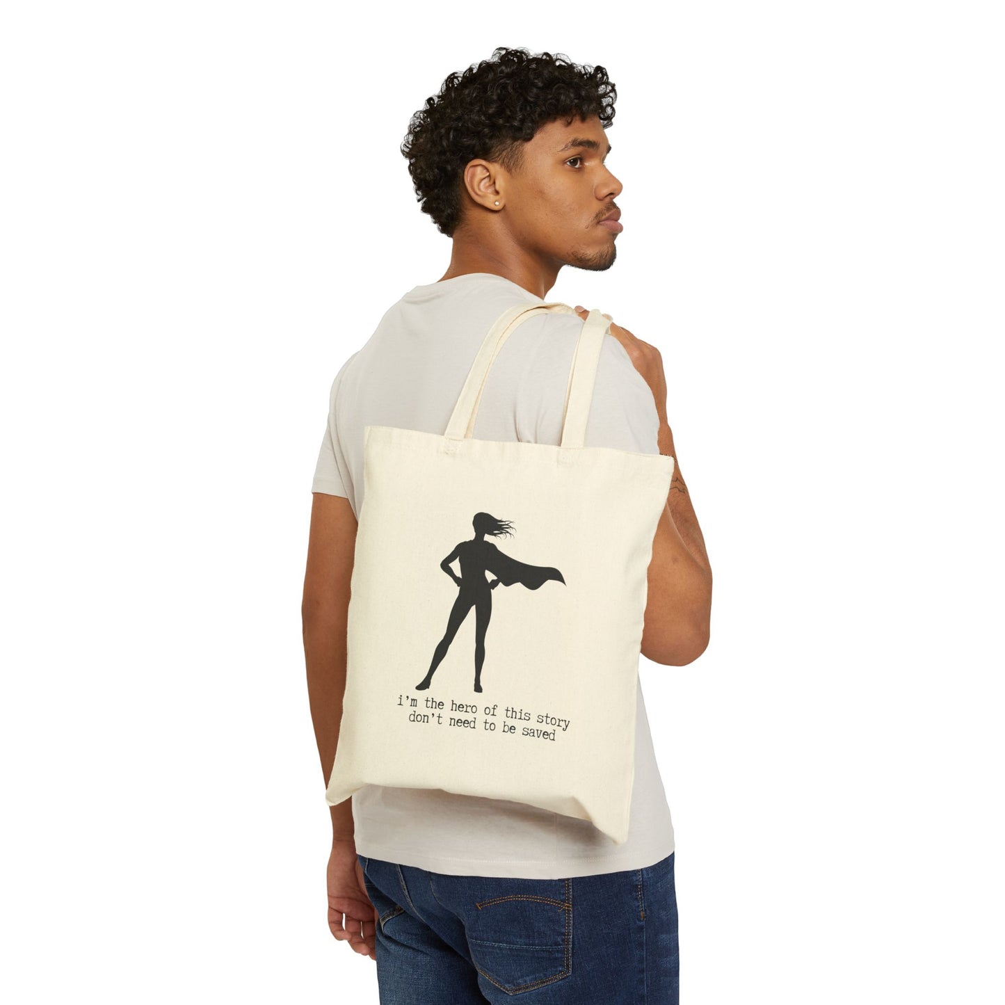 "I'M THE HERO OF THIS STORY, DON'T NEED TO BE SAVED" 100% Cotton Canvas Tote Bag