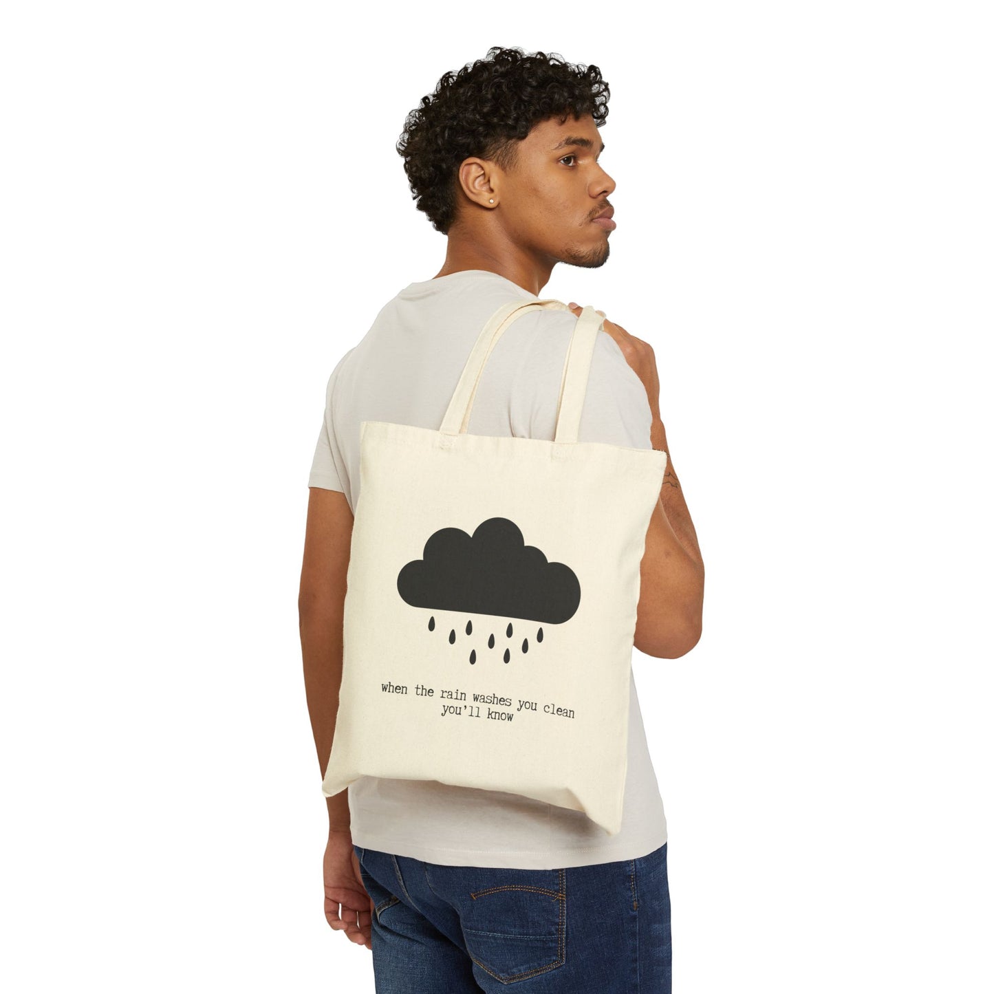 "WHEN THE RAIN WASHES YOU CLEAN YOULL KNOW" 100% Cotton Canvas Tote Bag