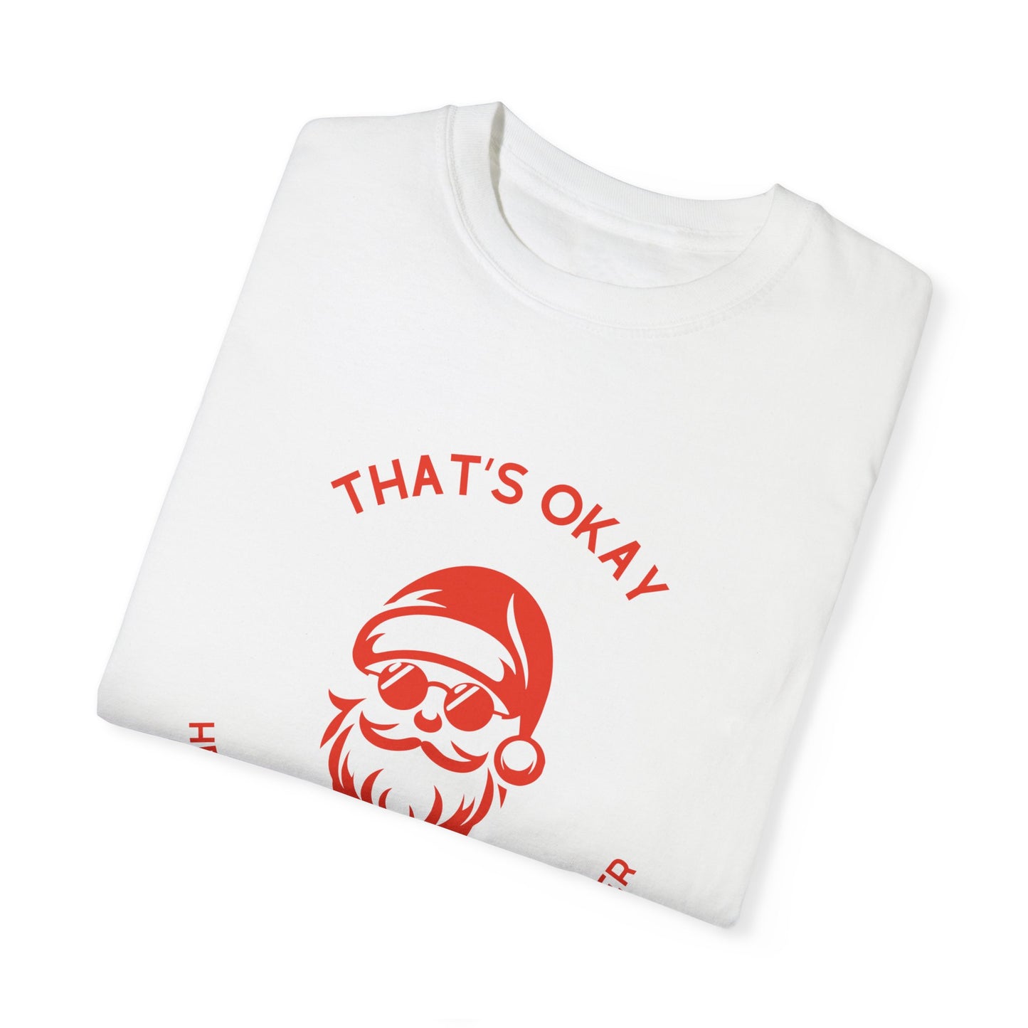 Funny Santa T-Shirt | "That's Okay, He Doesn't Believe in You Either" |  Unisex Holiday Tee