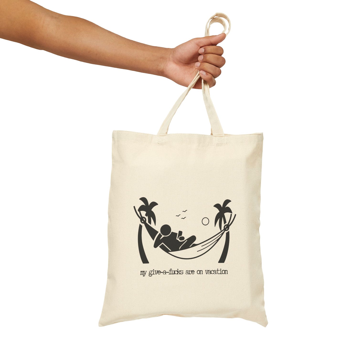 "MY GIVE-A-FUCKS ARE ON VACATION" 100% Cotton Canvas Tote Bag