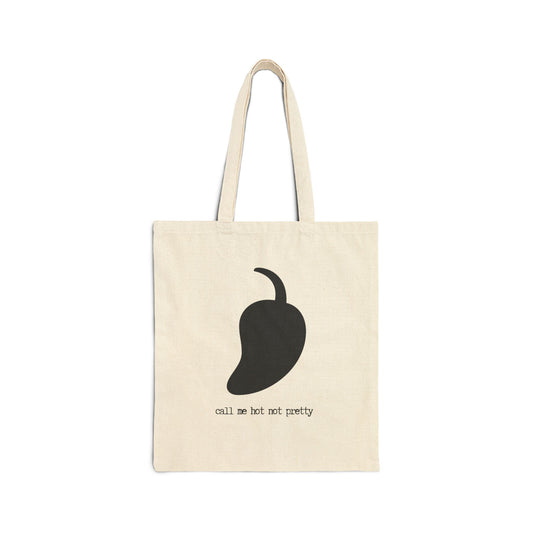 "Call Me Hot Not Pretty" 100% Cotton Canvas Tote Bag