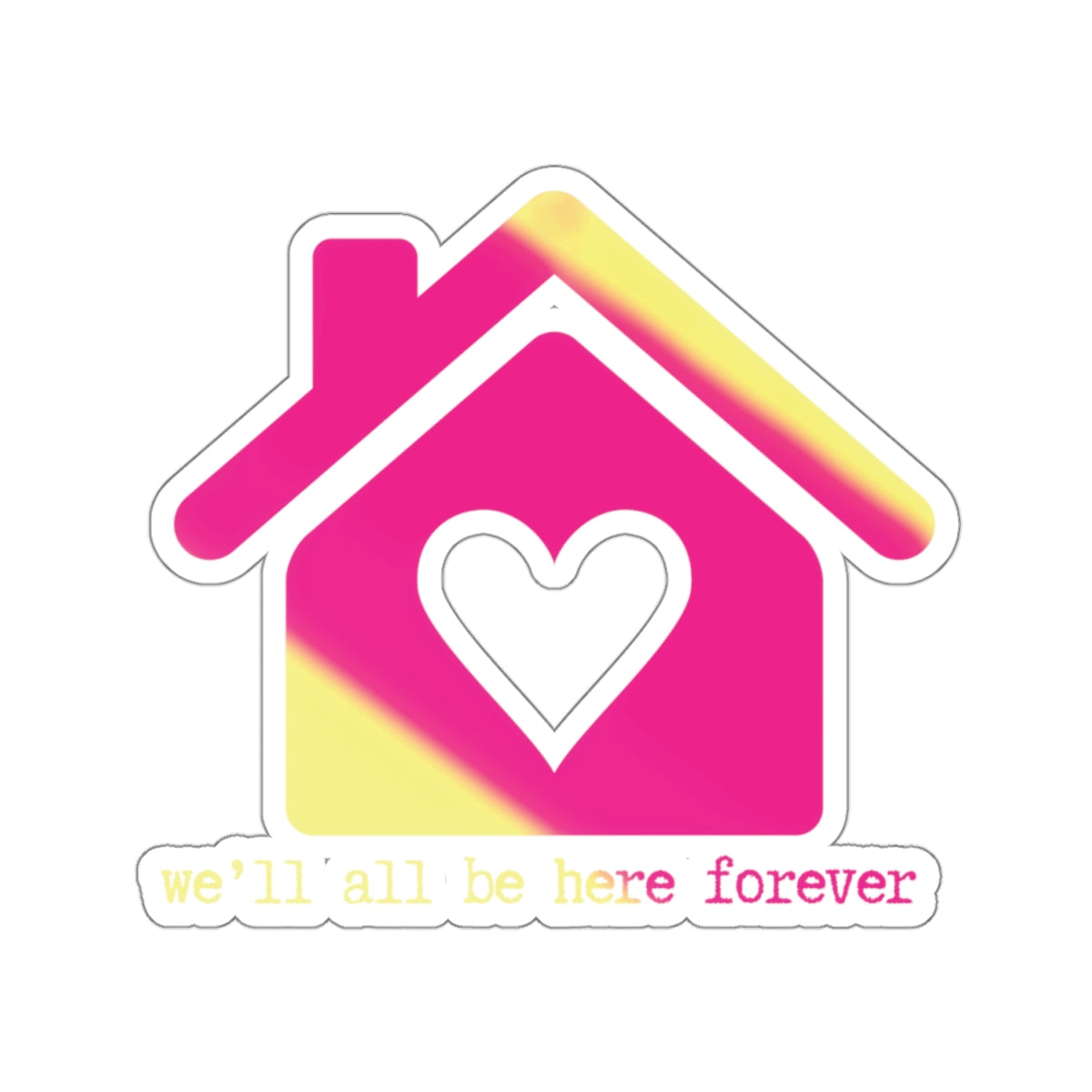 Copy of "We'll all be here forever" (pink lemonade) Kiss-Cut Sticker | Noah Kahan Stickers and Merch