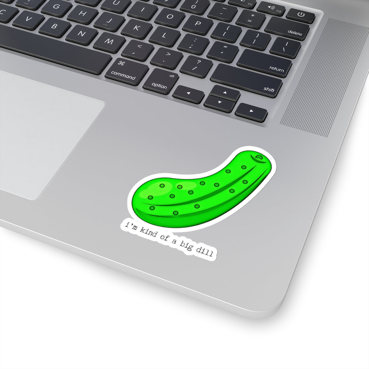 "I'm kind of a big dill" Kiss-Cut Stickers