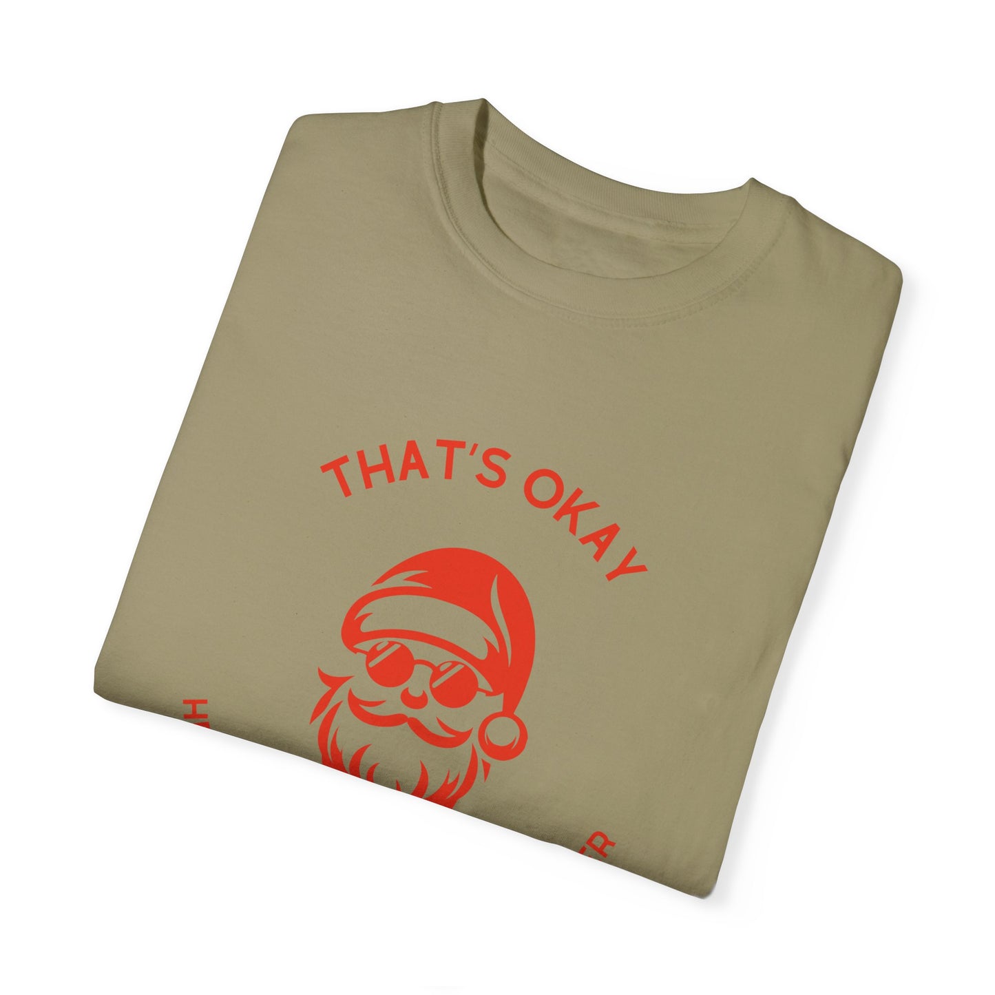 Funny Santa T-Shirt | "That's Okay, He Doesn't Believe in You Either" |  Unisex Holiday Tee