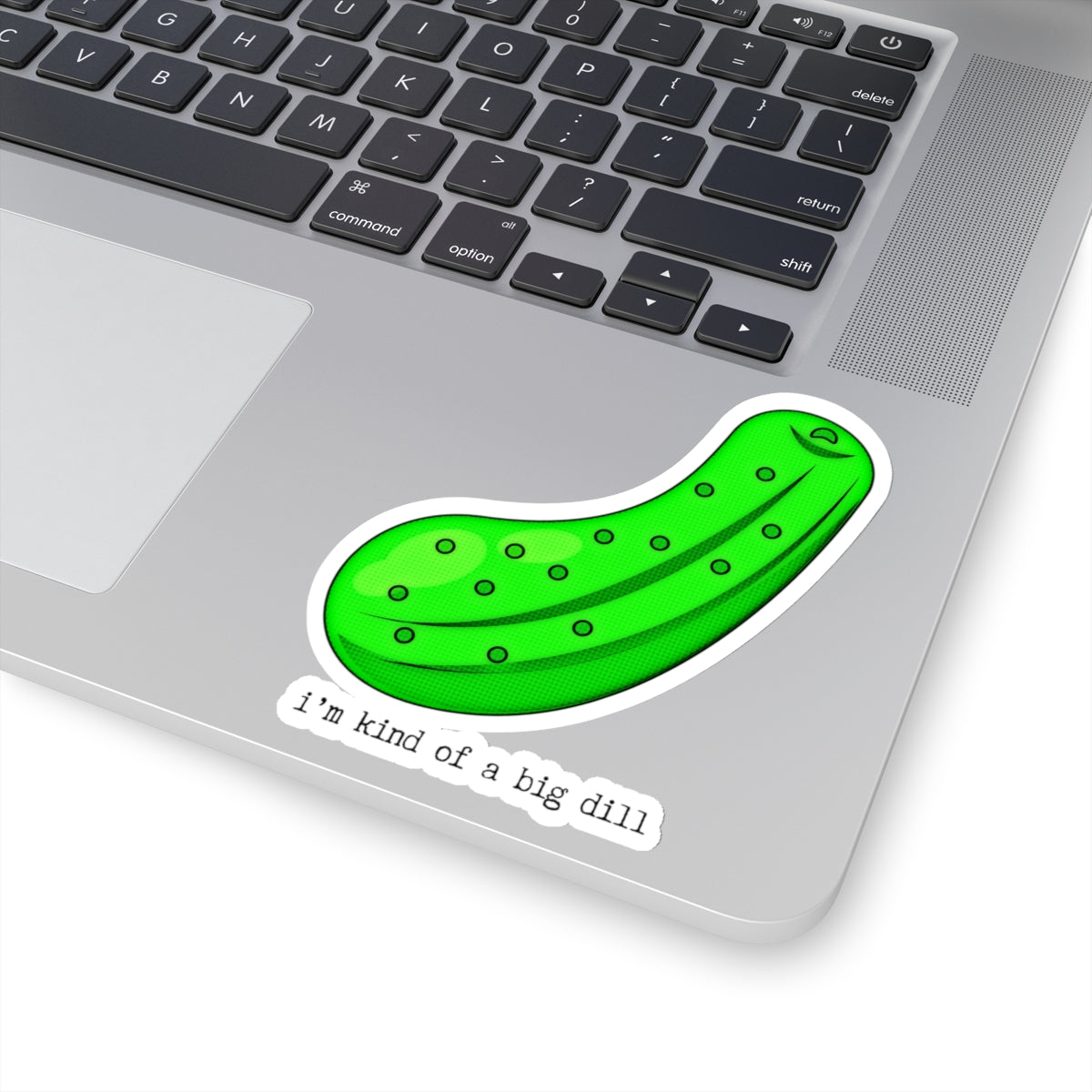 "I'm kind of a big dill" Kiss-Cut Stickers