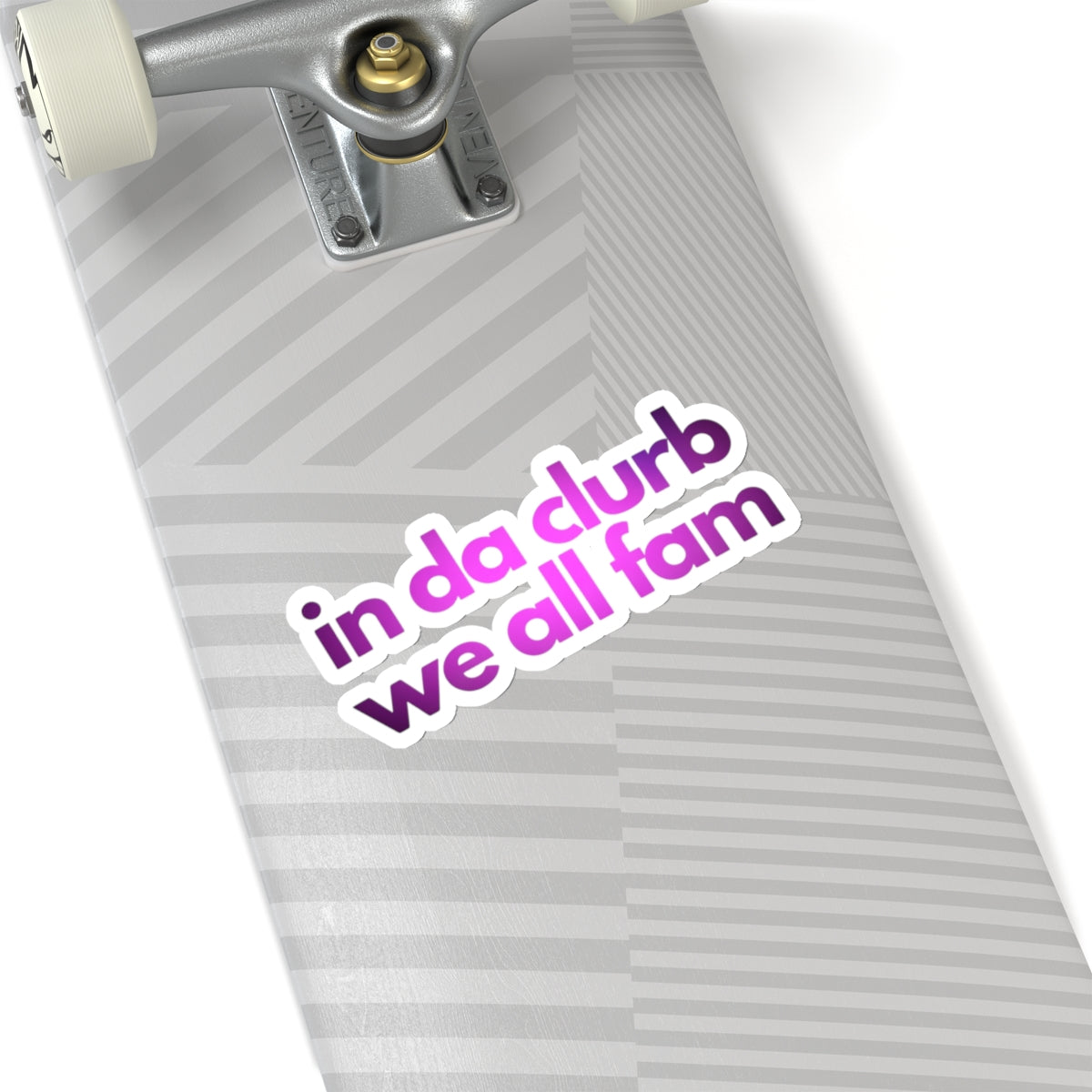 "in da clurb we all fam" (pinkity dinkity) Kiss-Cut Sticker