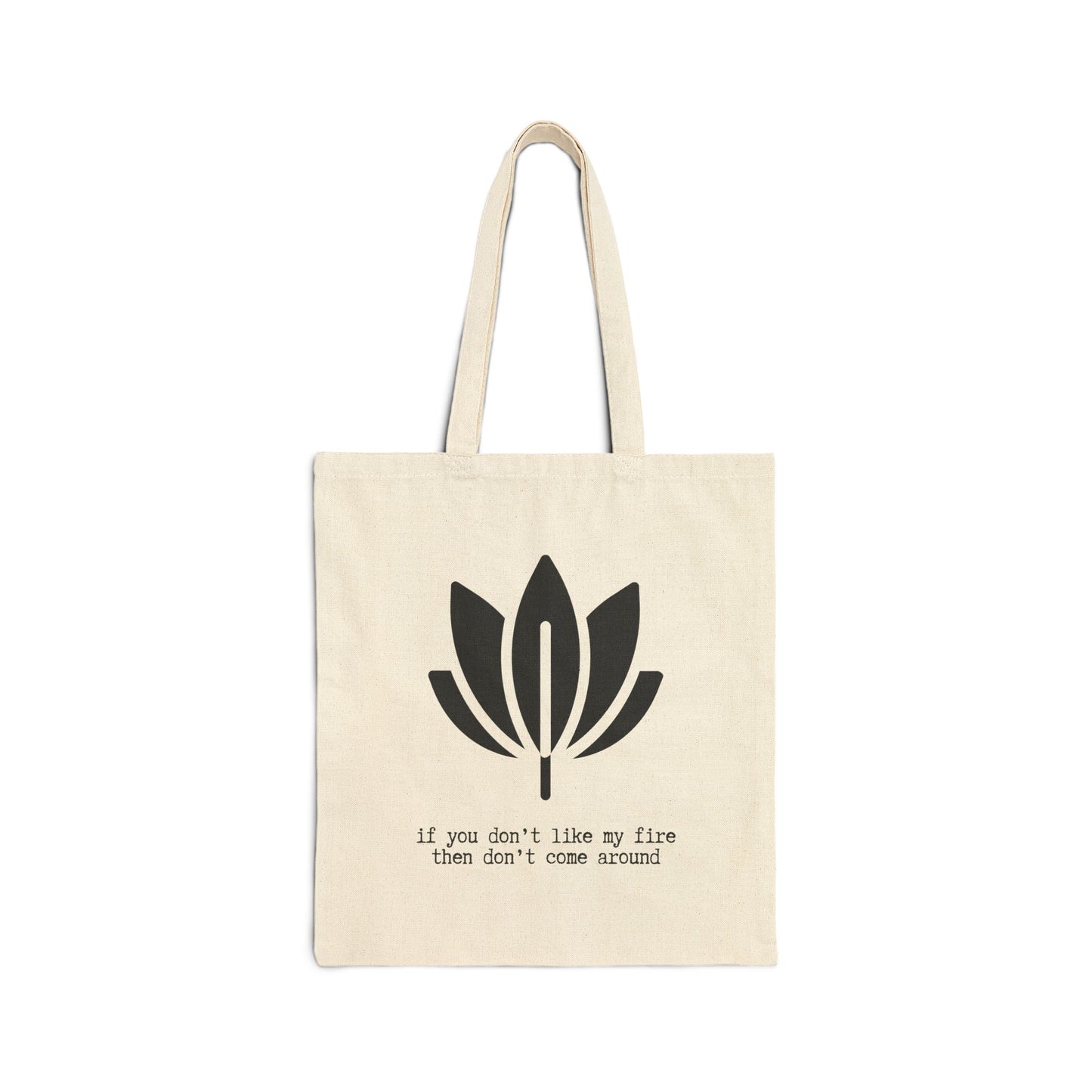 "IF YOU DONT LIKE MY FIRE" 100% Cotton Canvas Tote Bag