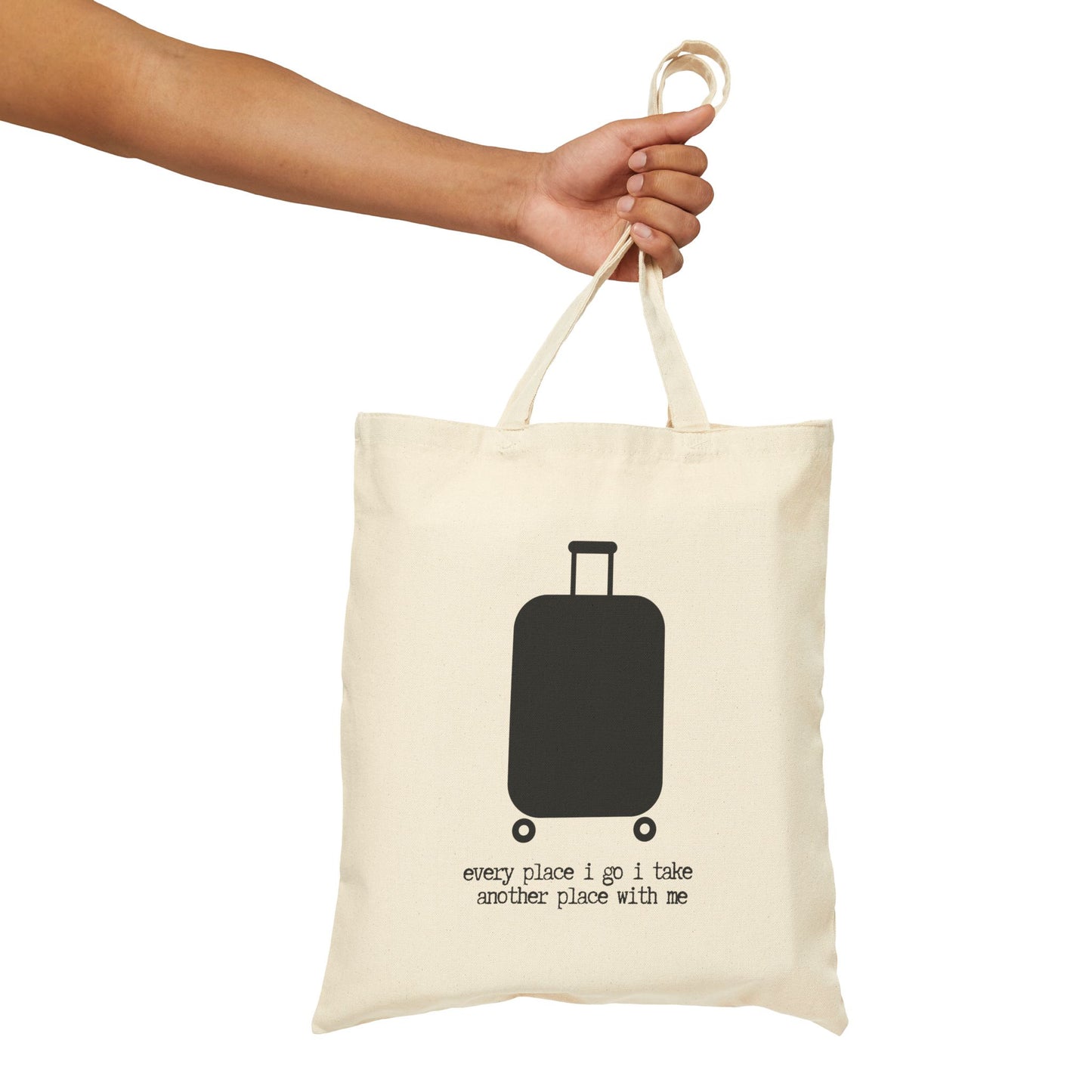 "Every Place I Go I Take Another Place with Me" 100% Cotton Canvas Tote Bag