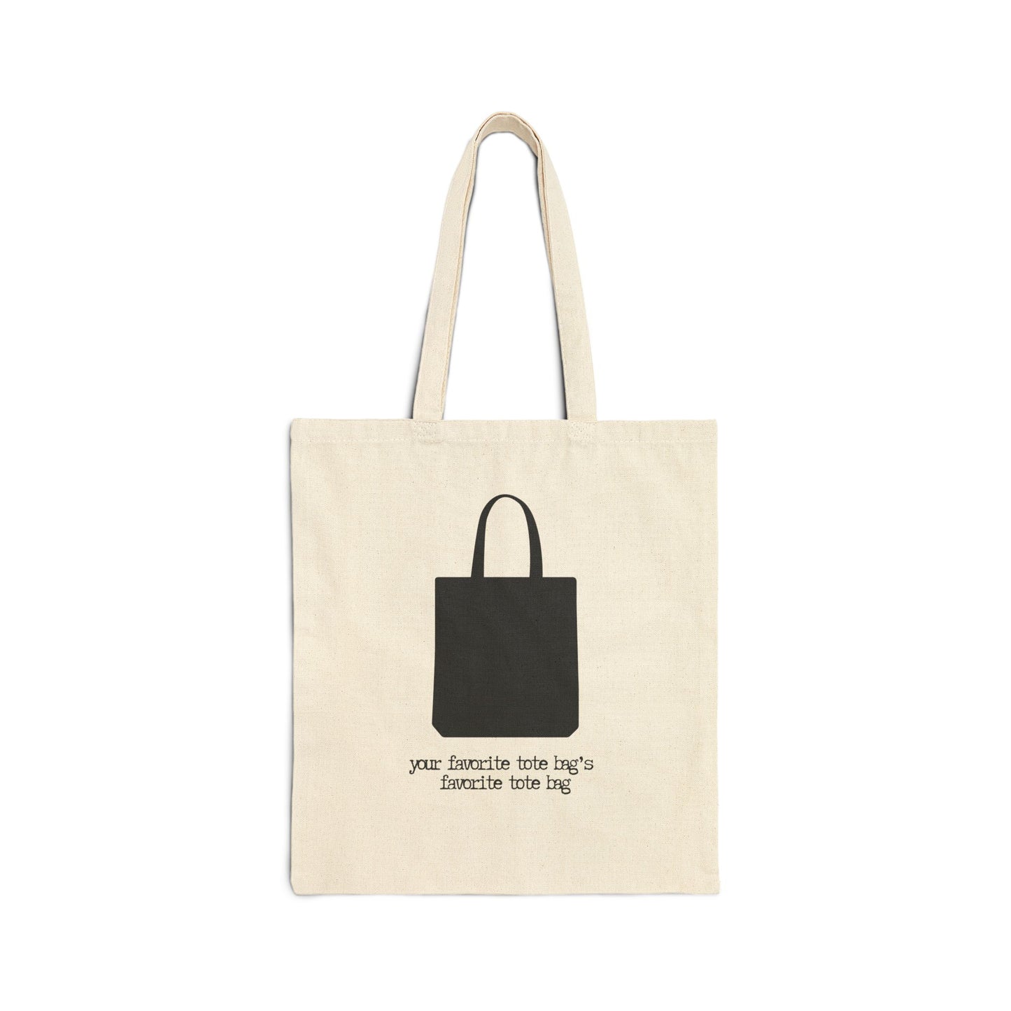 "Your Favorite Tote Bag's Favorite Tote Bag" 100% Cotton Canvas Tote Bag