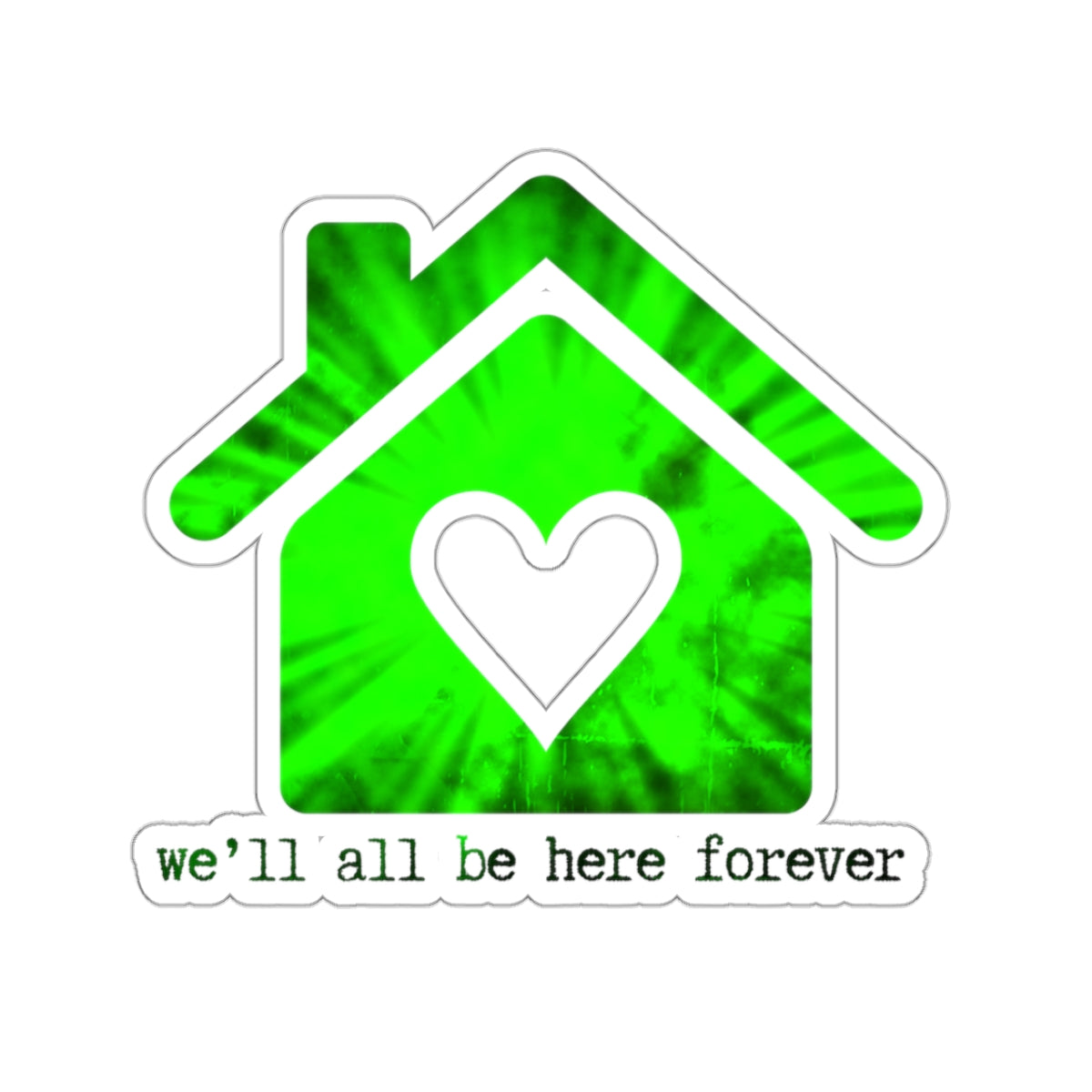 "We'll all be here forever" (greened out) Kiss-Cut Sticker | Noah Kahan Stickers and Merch