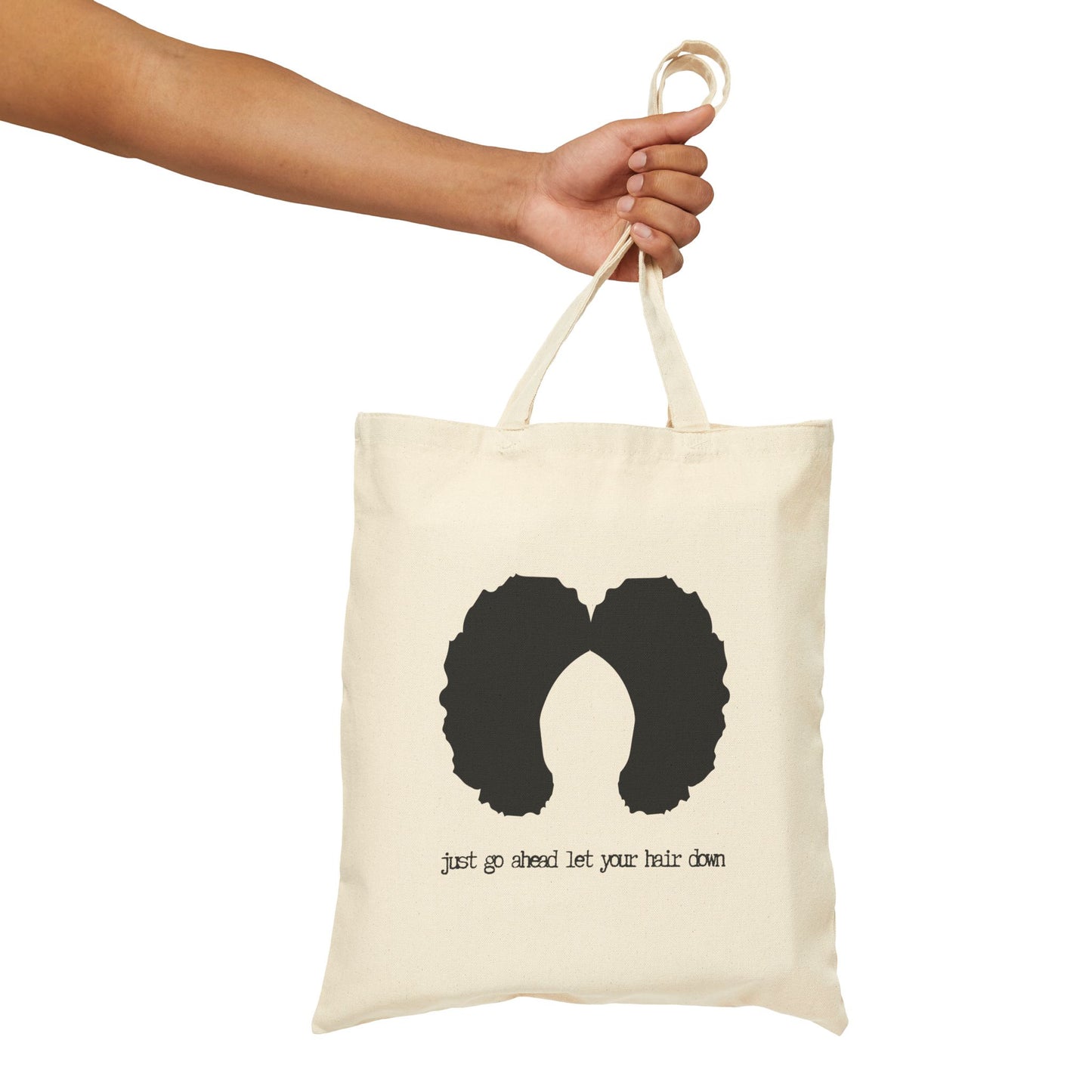 "JUST GO AHEAD LET YOUR HAIR DOWN" 100% Cotton Canvas Tote Bag