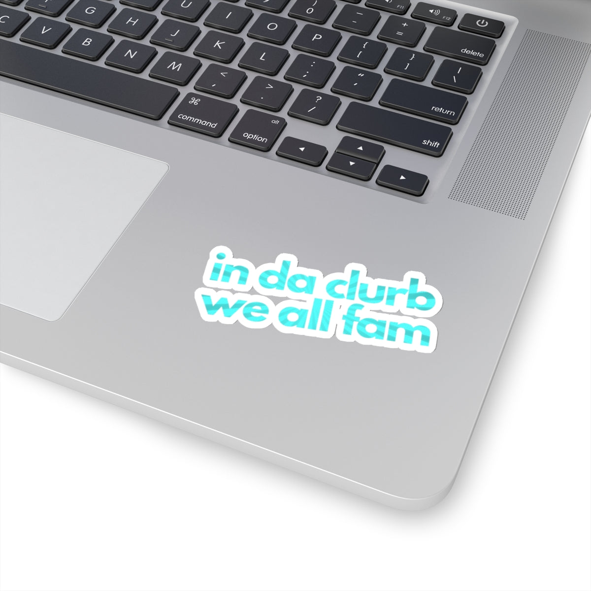 "in da clurb we all fam" (underwater aqua)  Kiss-Cut Sticker