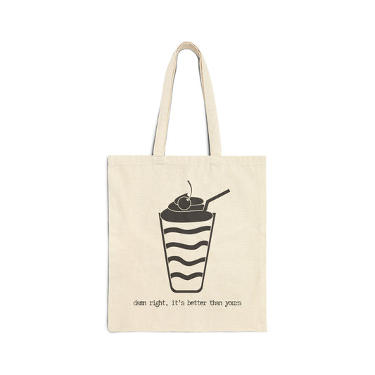 "damn right, it's better than yours"  100% Cotton Canvas Tote Bag