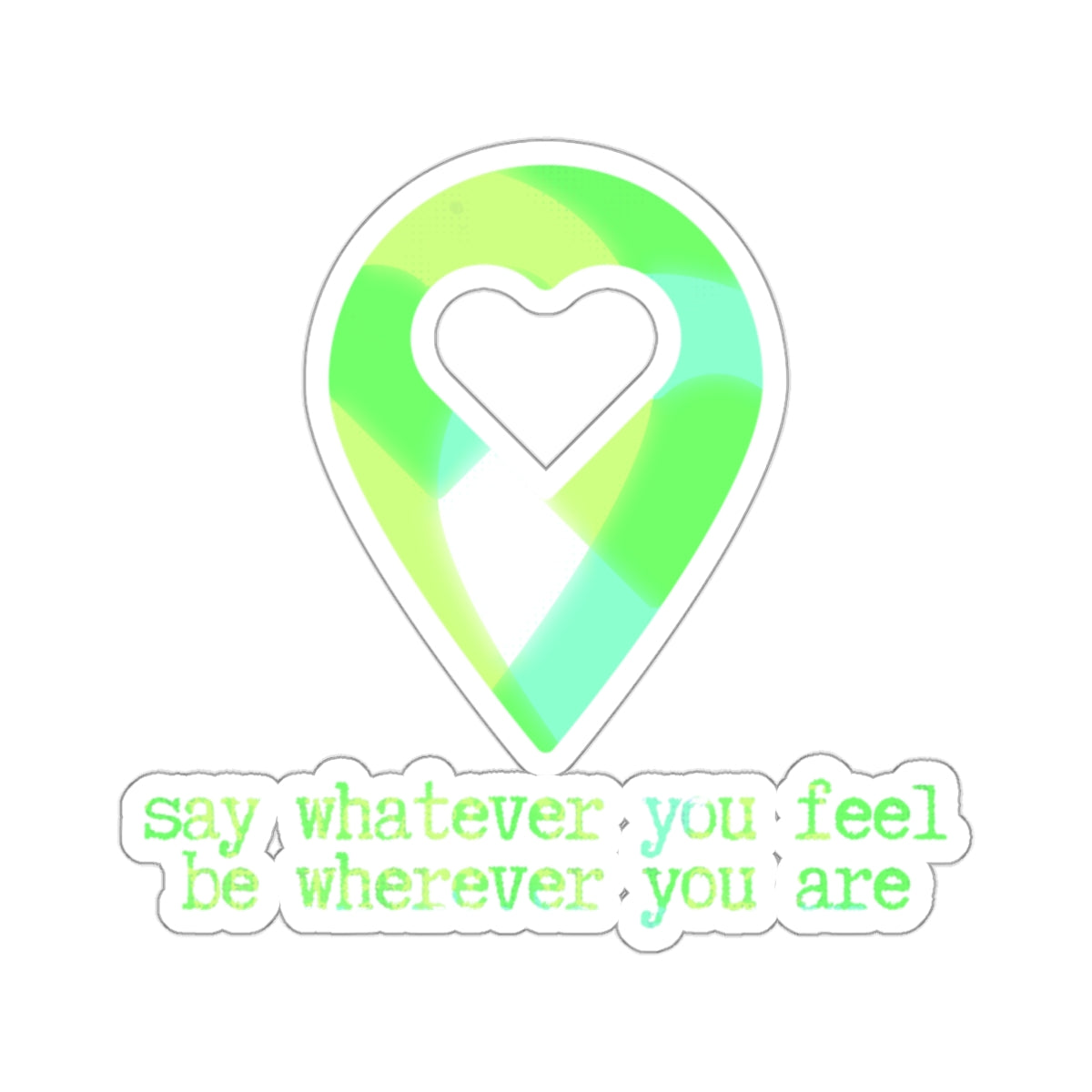 "say whatever you feel, be wherever you are" (apple martin green-blue) Kiss-Cut Sticker | Noah Kahan Stickers and Merch