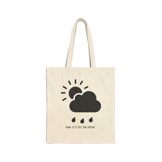 "Know It's For the Better" 100% Cotton Canvas Tote Bag