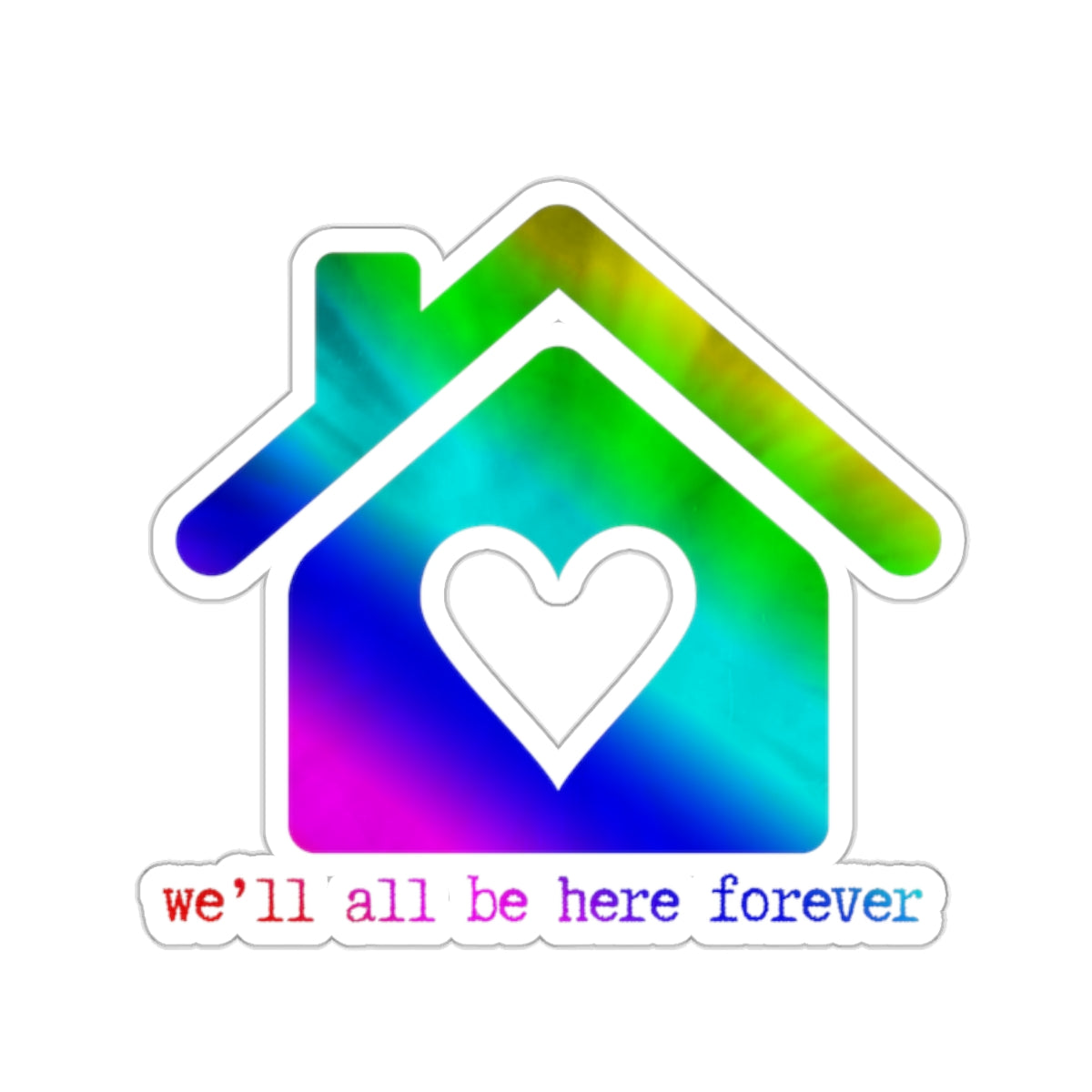 "We'll all be here forever" (rainbowsprinkles) Kiss-Cut Sticker | Noah Kahan Stickers and Merch