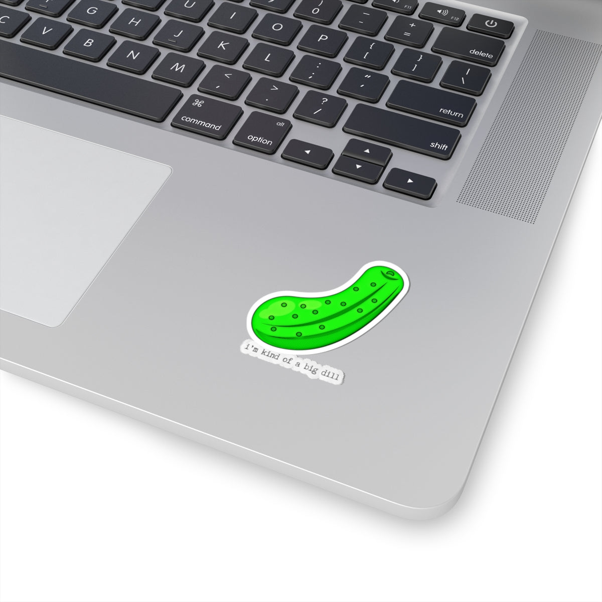 "I'm kind of a big dill" Kiss-Cut Stickers