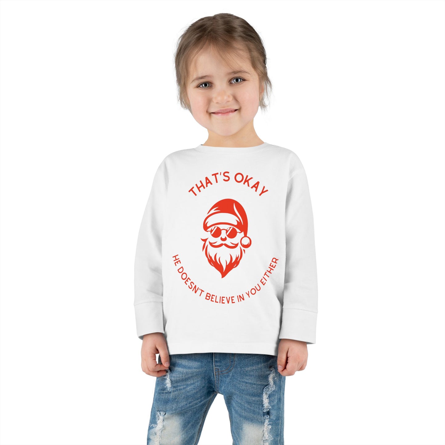 "That's Okay, He Doesn't Believe in You Either" Holiday Shirt | Funny Toddler Long Sleeve Tee