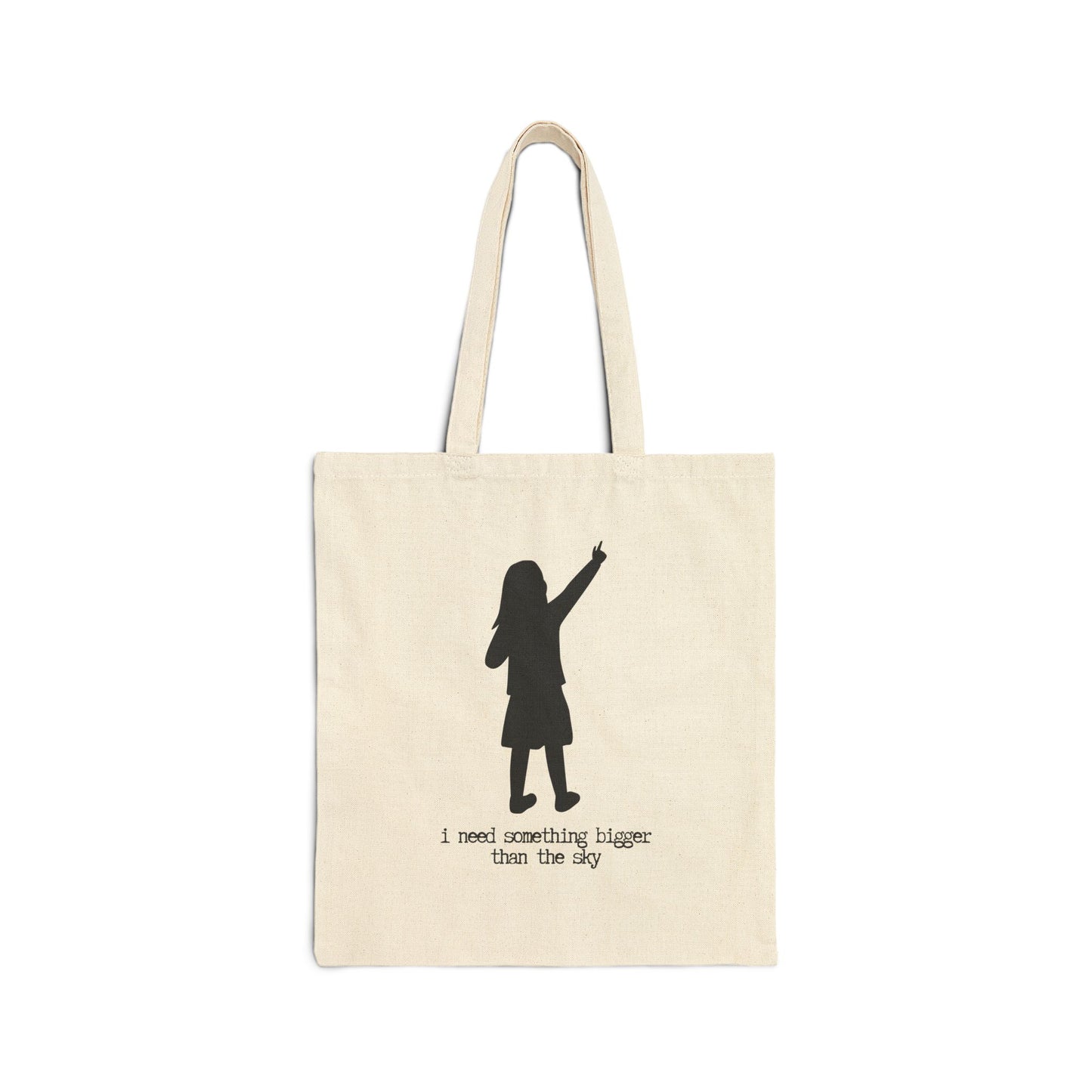 "I NEED SOMETHING BIGGER THAN THE SKY" 100% Cotton Canvas Tote Bag