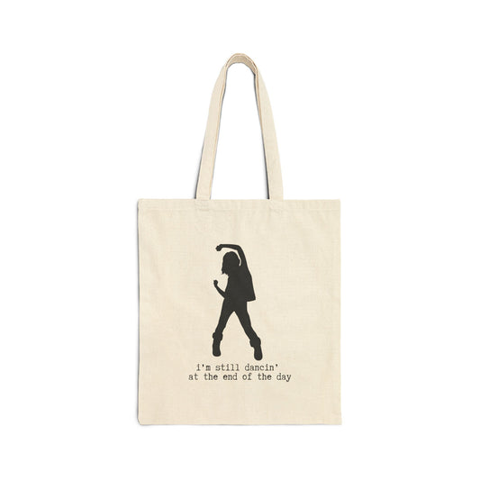 "IM STILL DANCIN AT THE END OF THE DAY" 100% Cotton Canvas Tote Bag