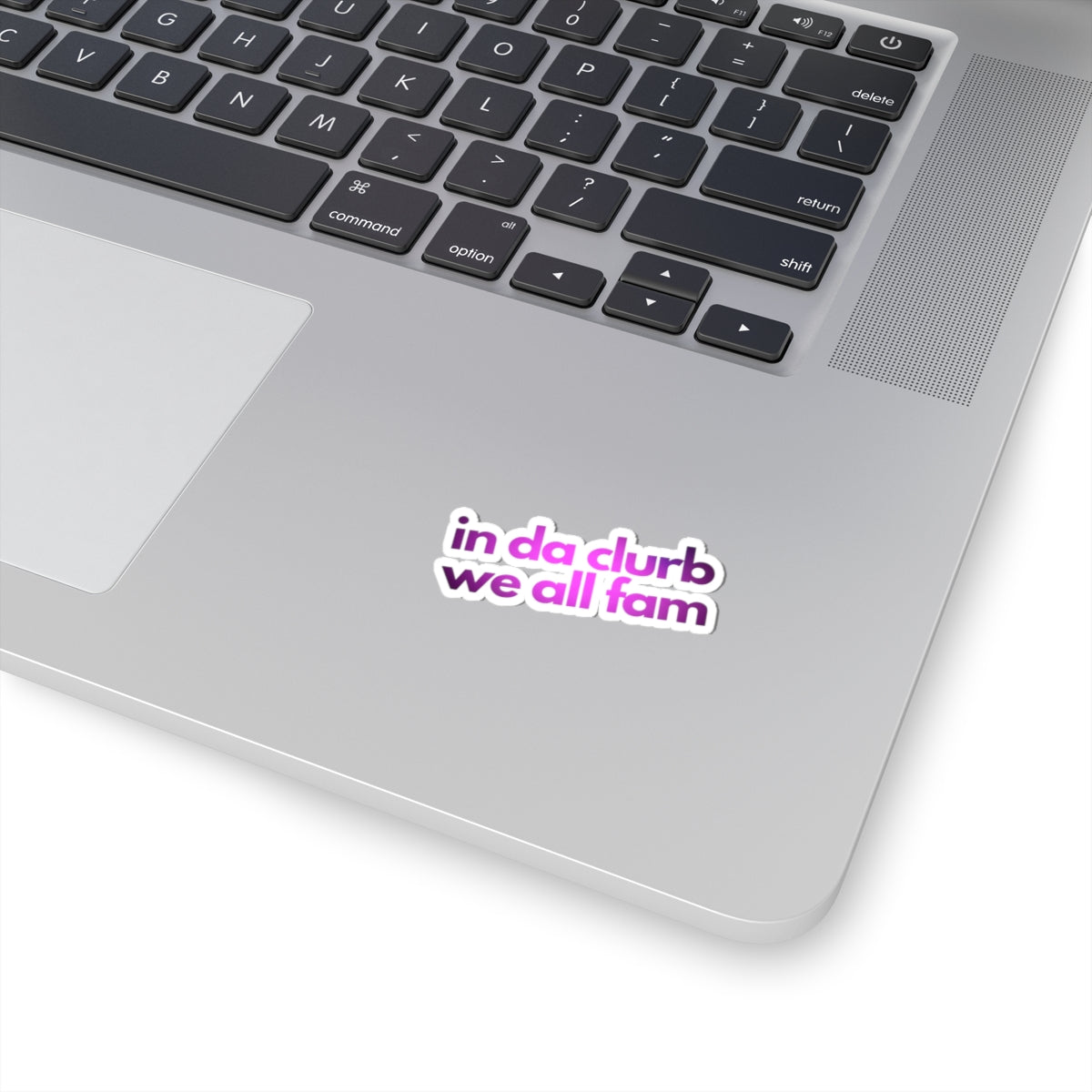 "in da clurb we all fam" (pinkity dinkity) Kiss-Cut Sticker