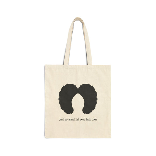 "JUST GO AHEAD LET YOUR HAIR DOWN" 100% Cotton Canvas Tote Bag