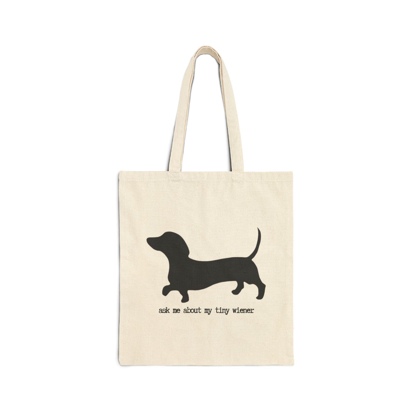 "Ask Me About My Tiny Wiener"  100% Cotton Canvas Tote Bag