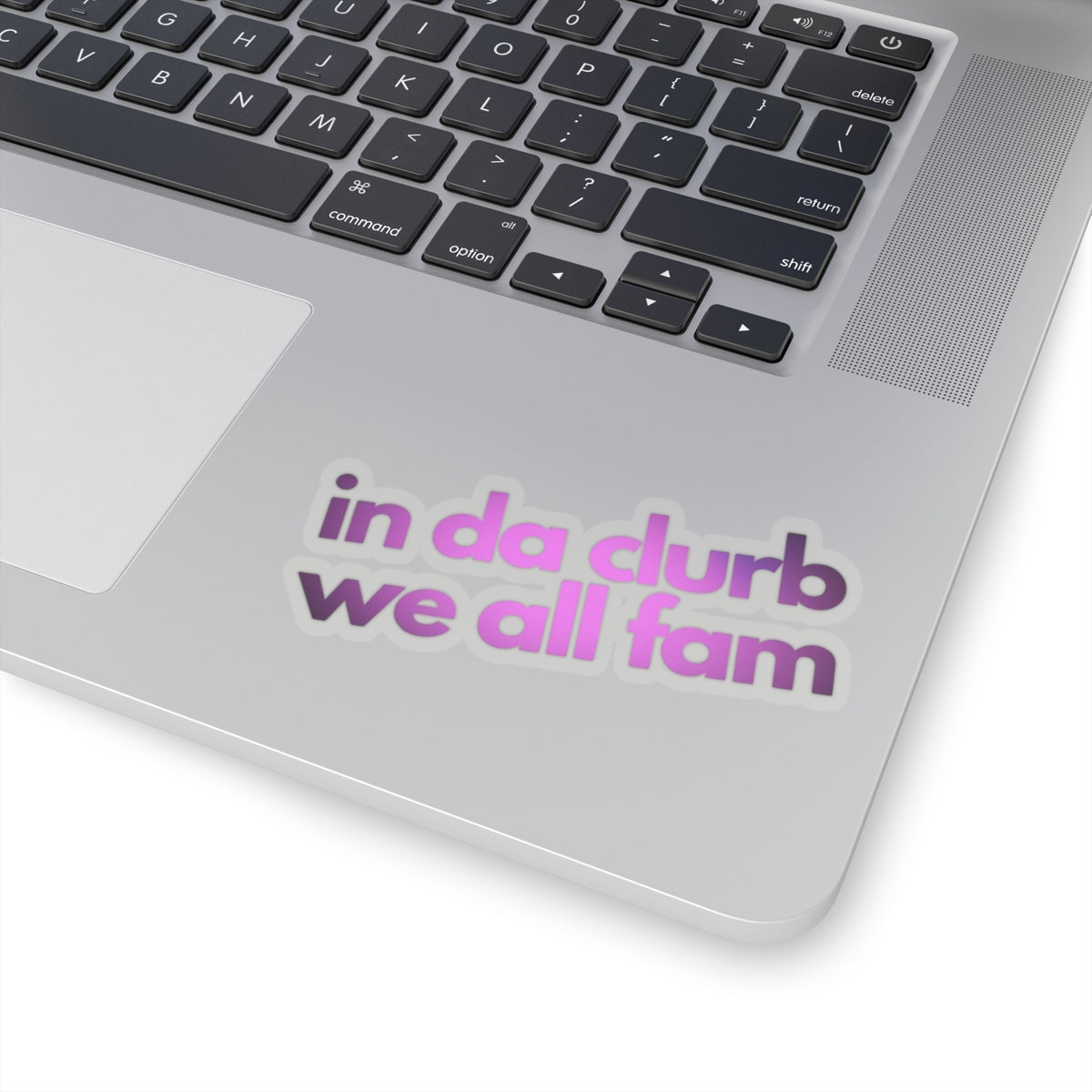 "in da clurb we all fam" (pinkity dinkity) Kiss-Cut Sticker