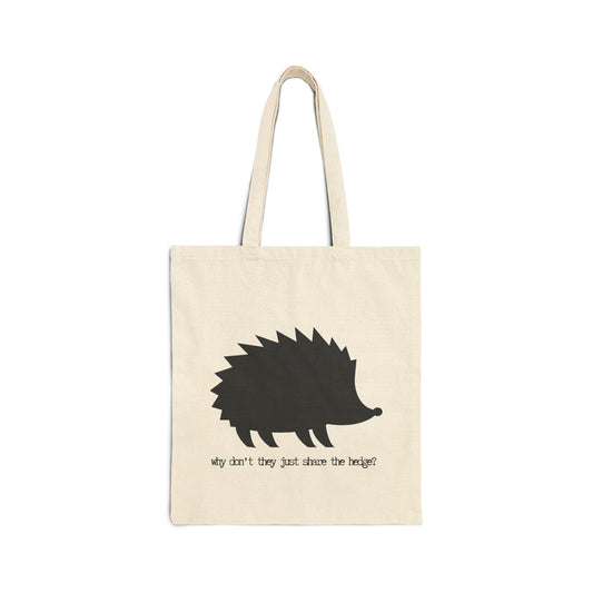 WHY DONT THEY JUST SHARE THE HEDGE? 100% Cotton Canvas Tote Bag