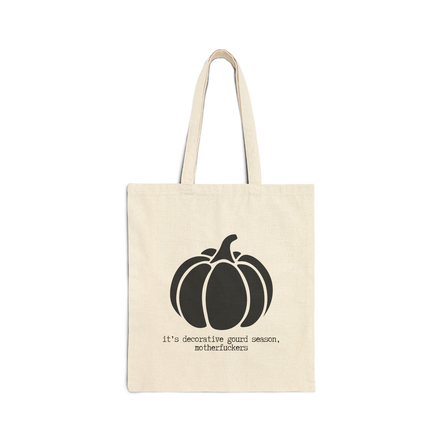 "It's Decorative Gourd Season, Motherfuckers!" 100% Cotton Canvas Tote Bag