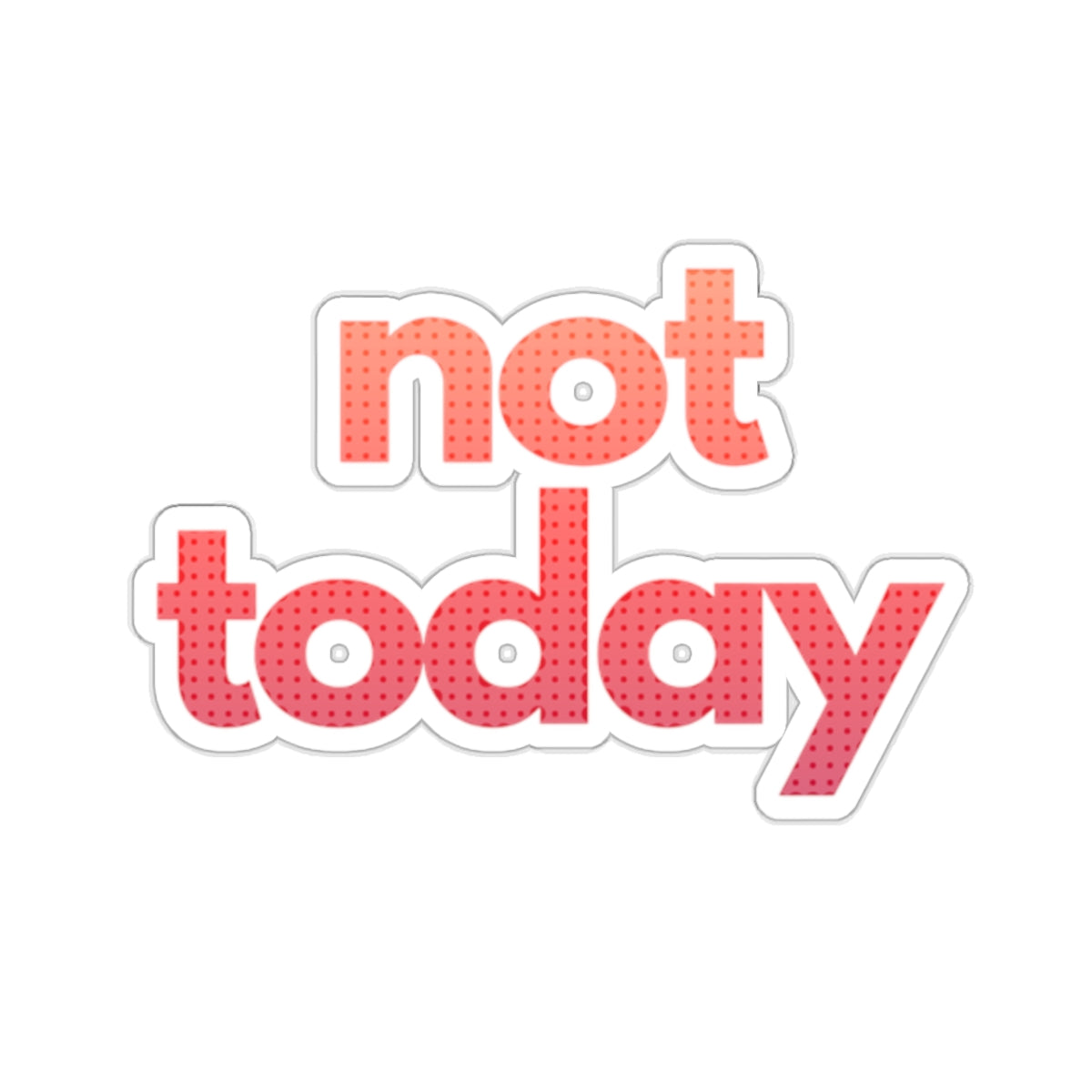 NOT FEELING IT series ("not today")  Kiss-Cut Sticker